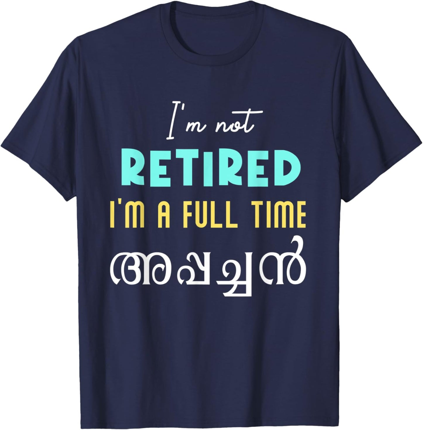 Keralite Malayali full time appachan retired funny Malayalam T-Shirt - T-Shirt | Navy
