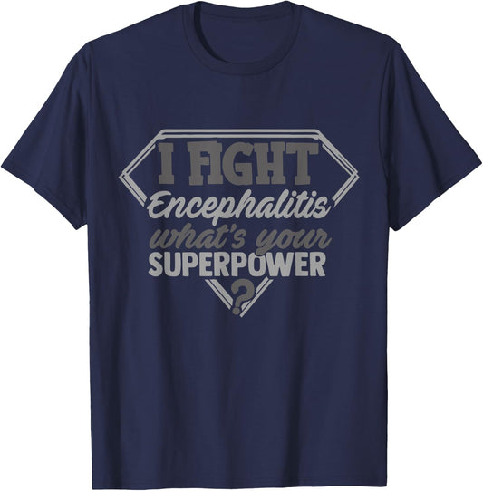 I Fight Encephalitis What's Your Superpower Awareness Month T-Shirt - T-Shirt | Navy