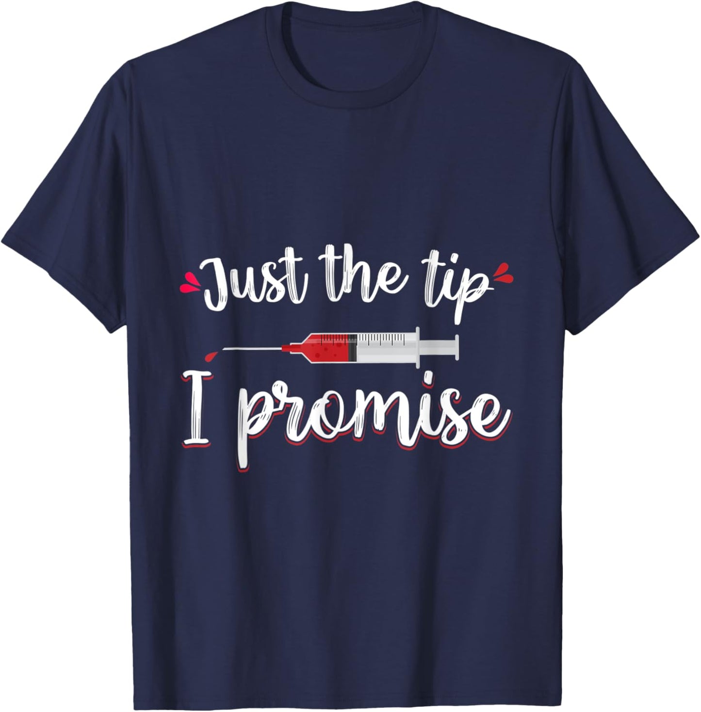 Just the Tip Funny Phlebotomy Phlebotomist Nurse Women Gift T-Shirt - T-Shirt | Navy