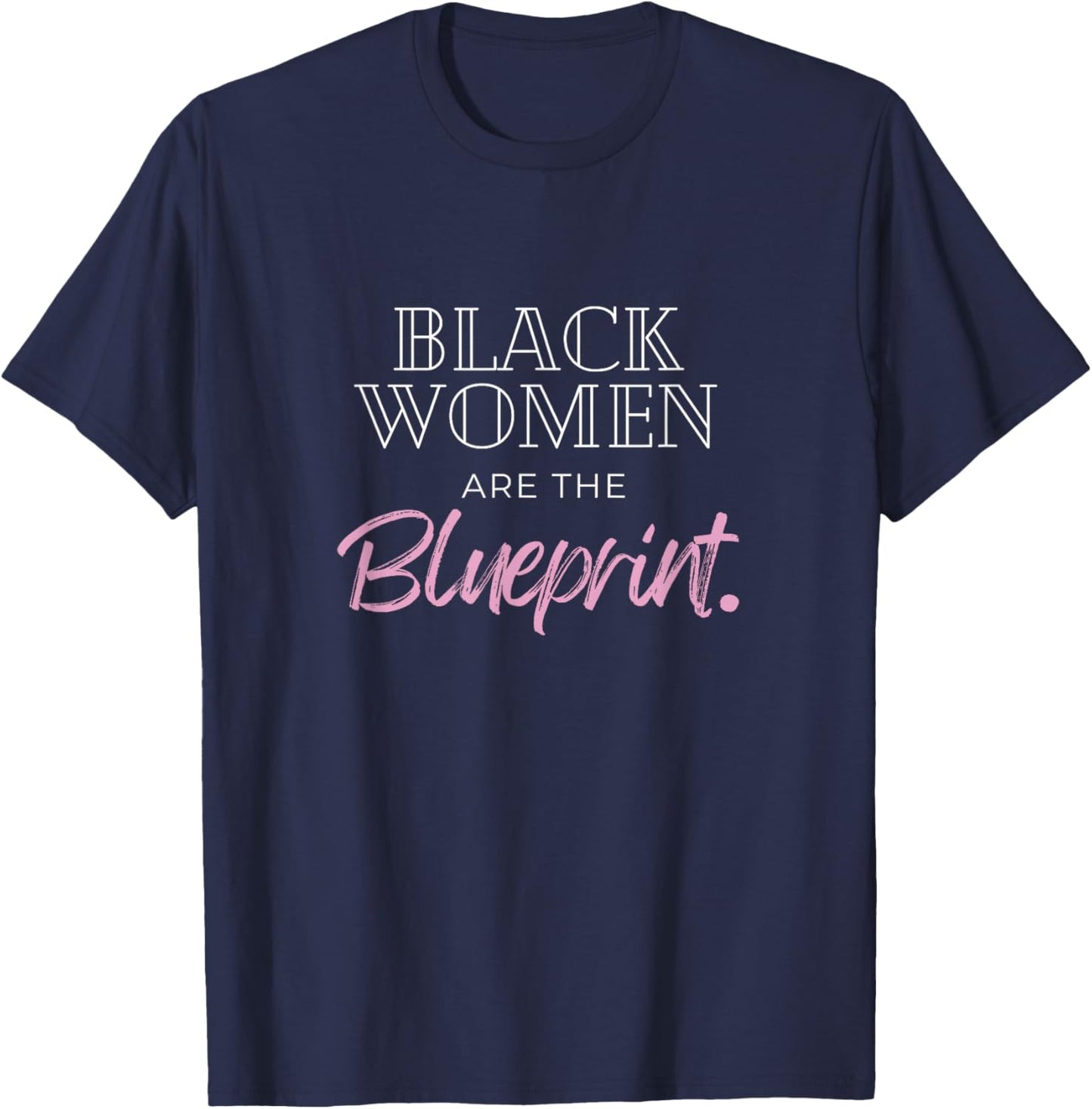 Black women are the blueprint T-Shirt - T-Shirt | Navy