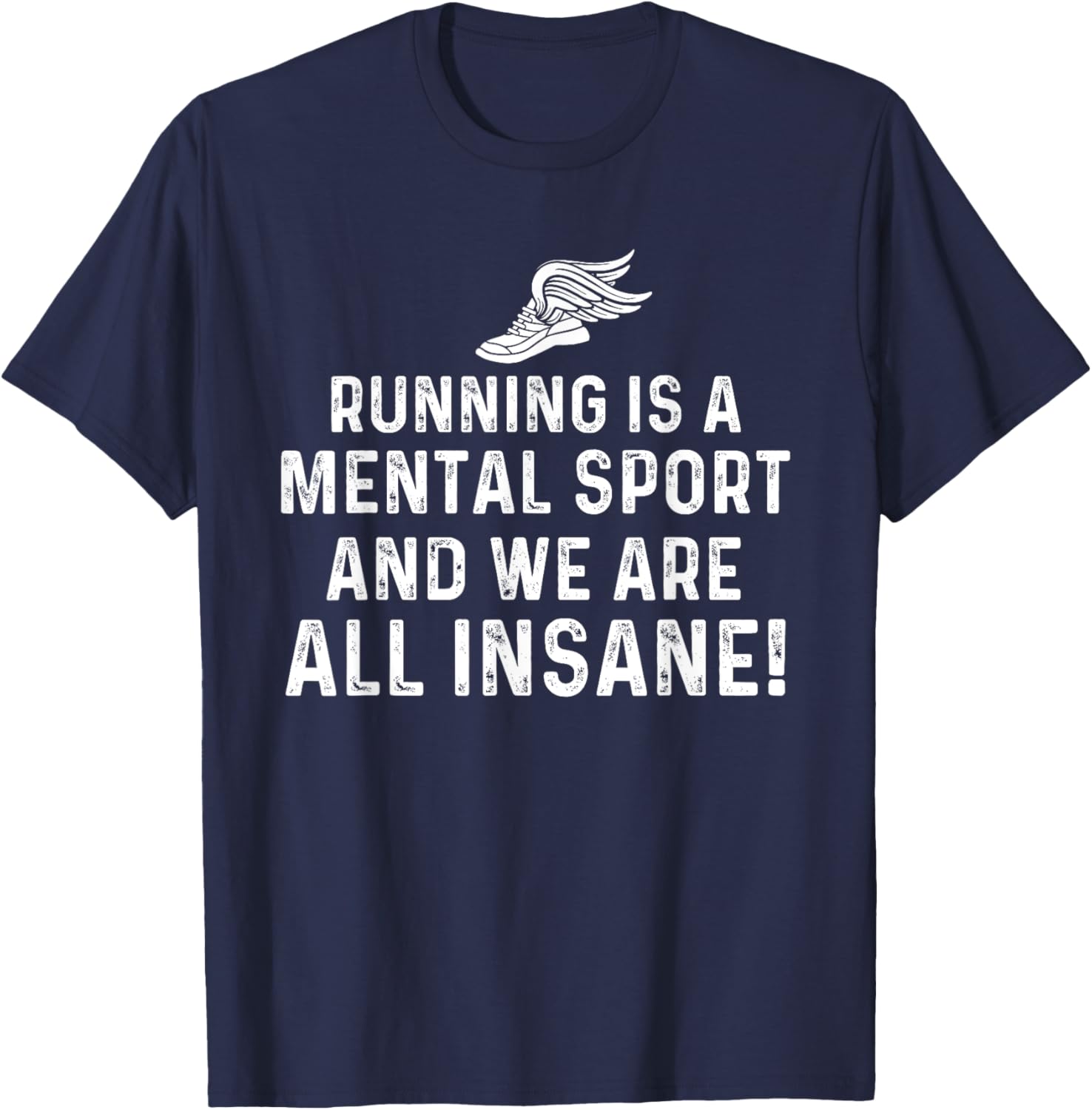 Running Is A Mental Sport Endurance Athlete Marathon Runner T-Shirt - T-Shirt | Navy