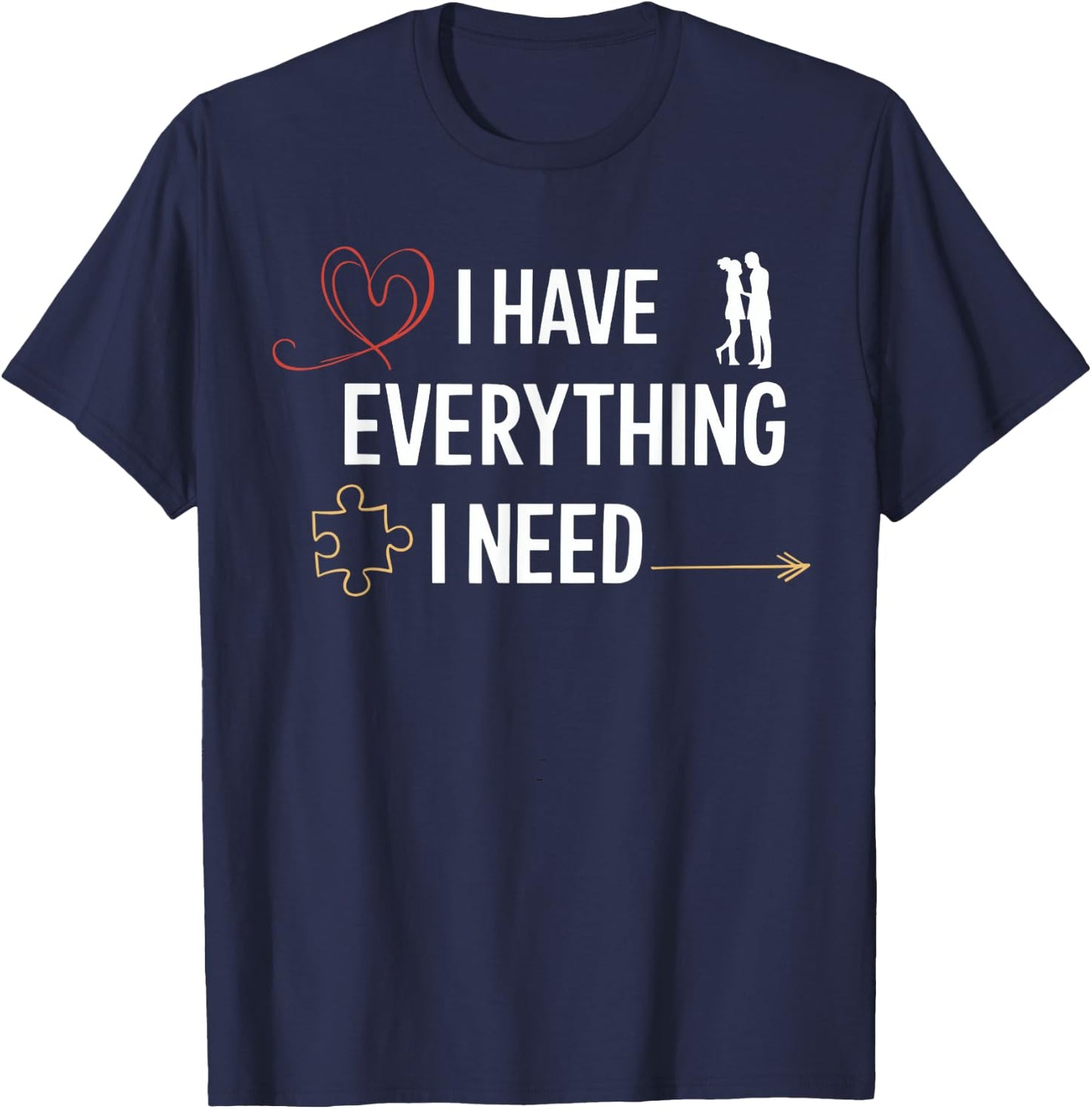 I Have Everything I Need Matching Couples Him Her Honeymoon T-Shirt - T-Shirt | Navy