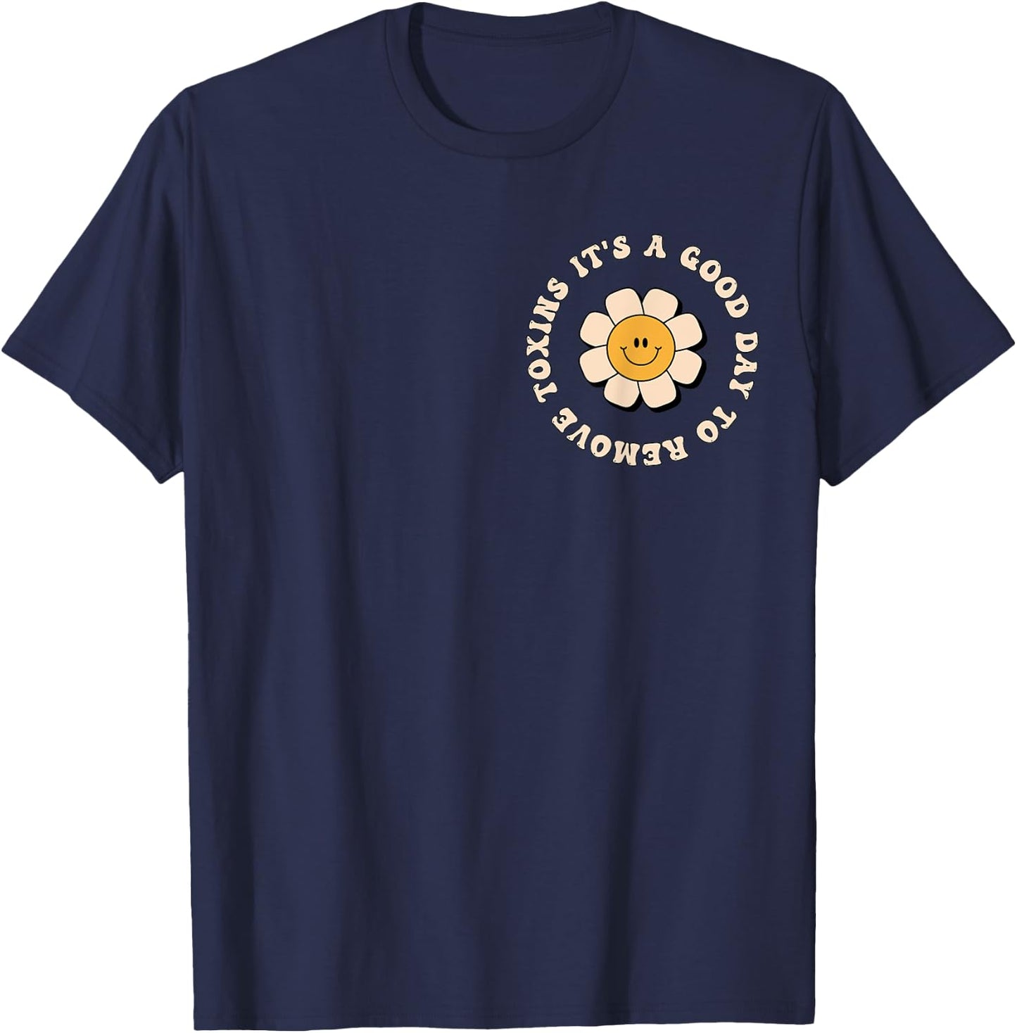It's A Good Day To Remove Toxins Dialysis Tech T-Shirt - T-Shirt | Navy