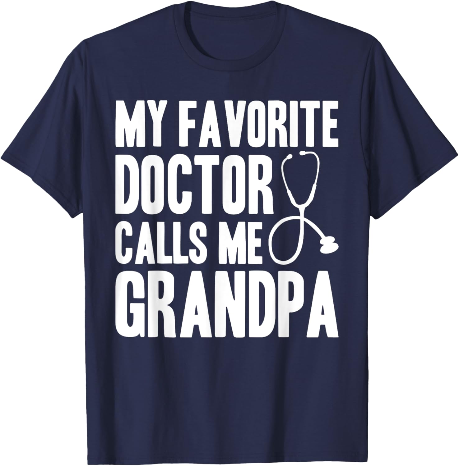 My Favorite Doctor Calls Me Grandpa, Proud Grandpa T-Shirt - T-Shirt | Navy