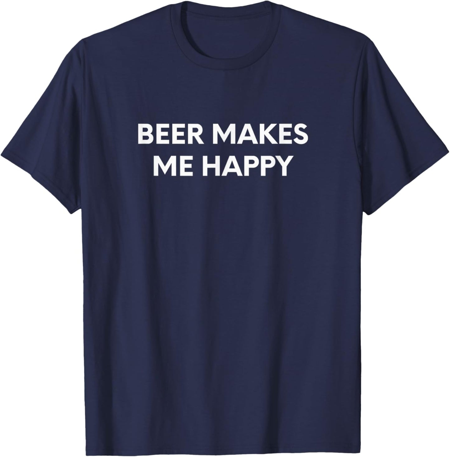Beer Makes Me Happy T-Shirt - T-Shirt | Navy