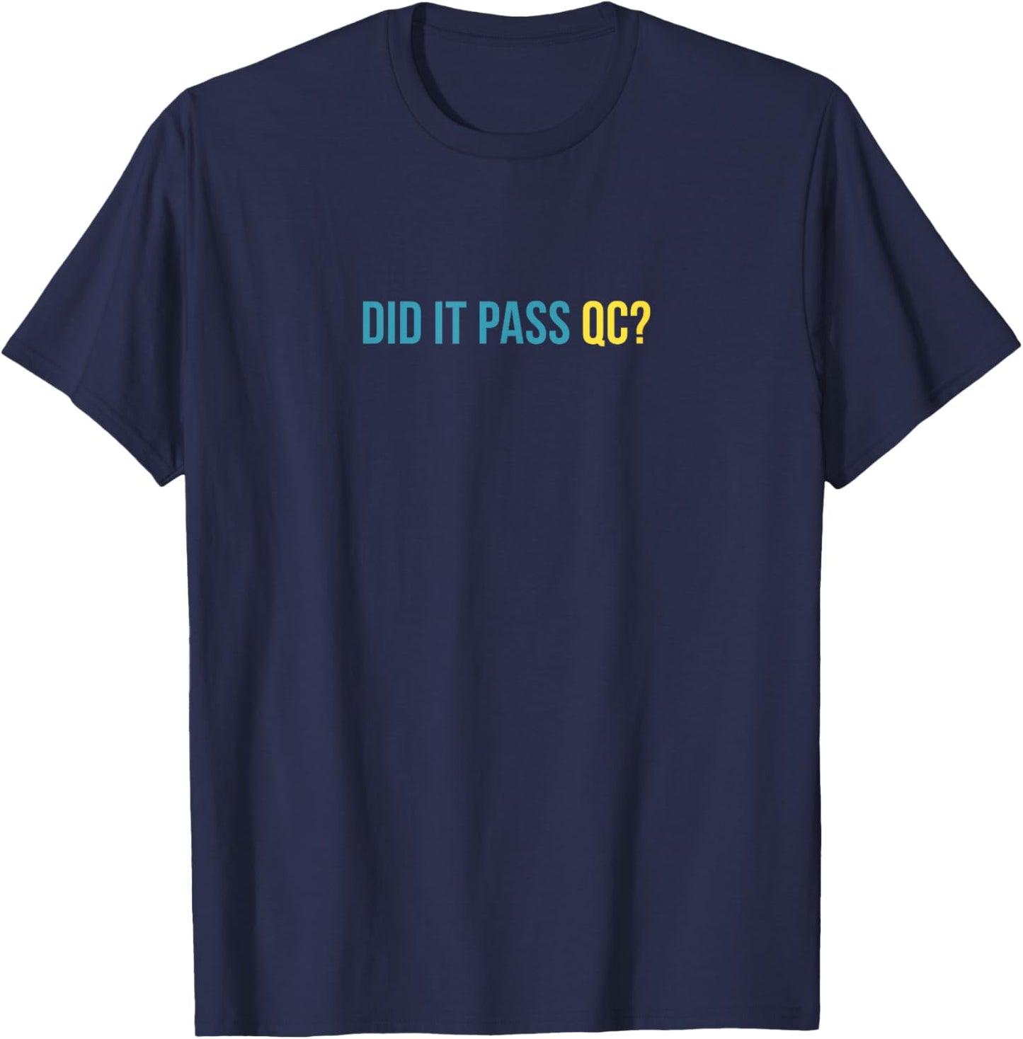 Did It Pass QC Joke Workplace Humor Project Manager T-Shirt - T-Shirt | Navy