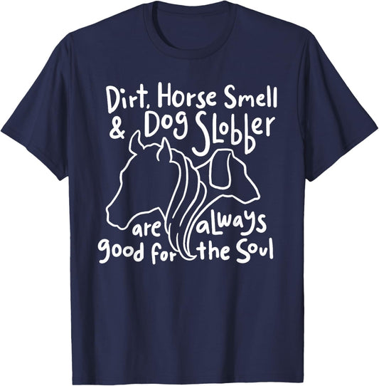 Dirt, Horse Smell & Dog Slobber are always good for the soul Women Girls Kids T-Shirt - T-Shirt | Navy