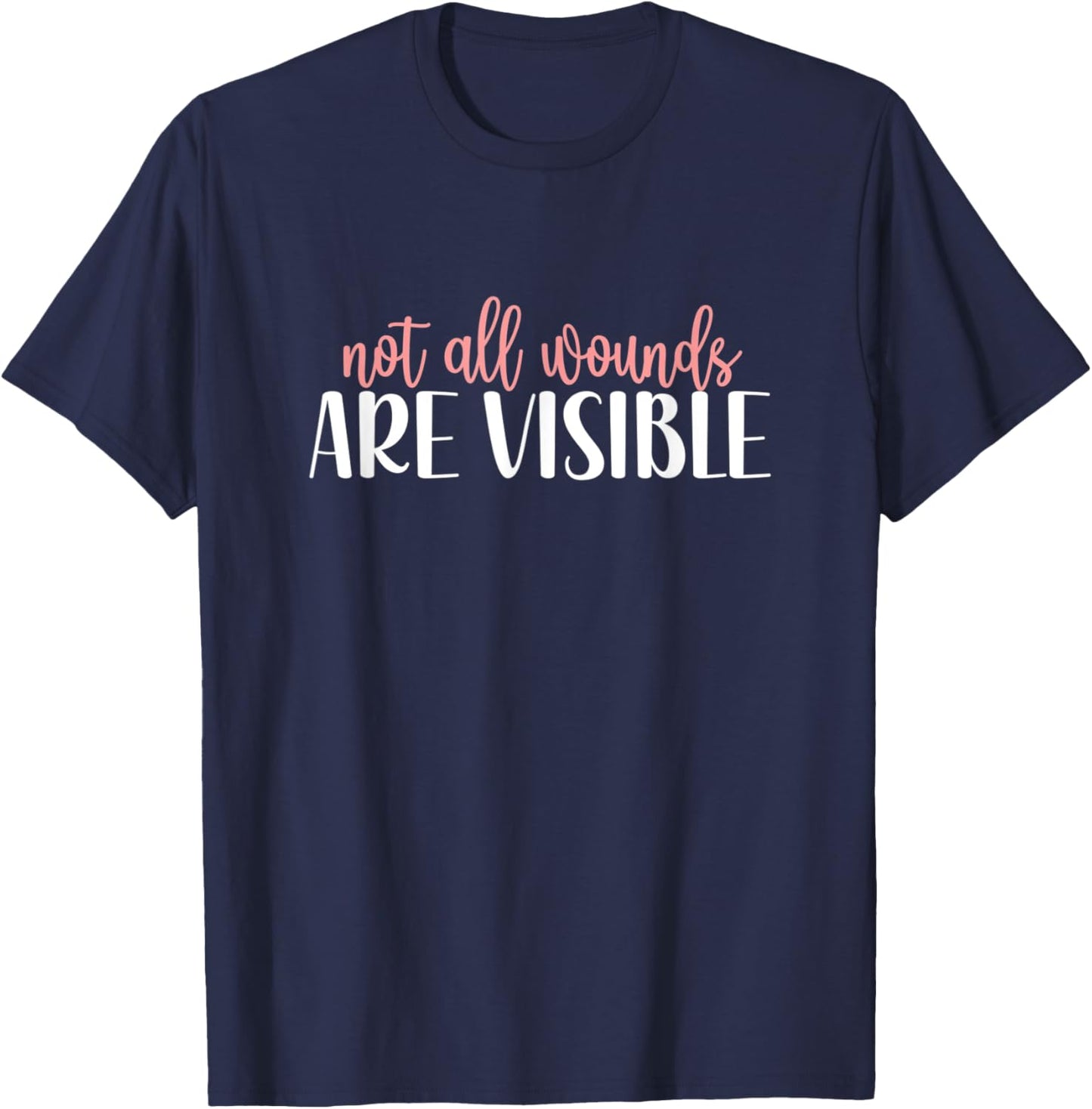 Not All Wounds Are Visible Mental Health Awareness T-Shirt - T-Shirt | Navy
