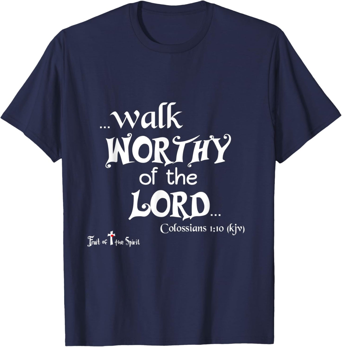Colossians 1:10 That ye might walk worthy of the Lord - Joy T-Shirt - T-Shirt | Navy