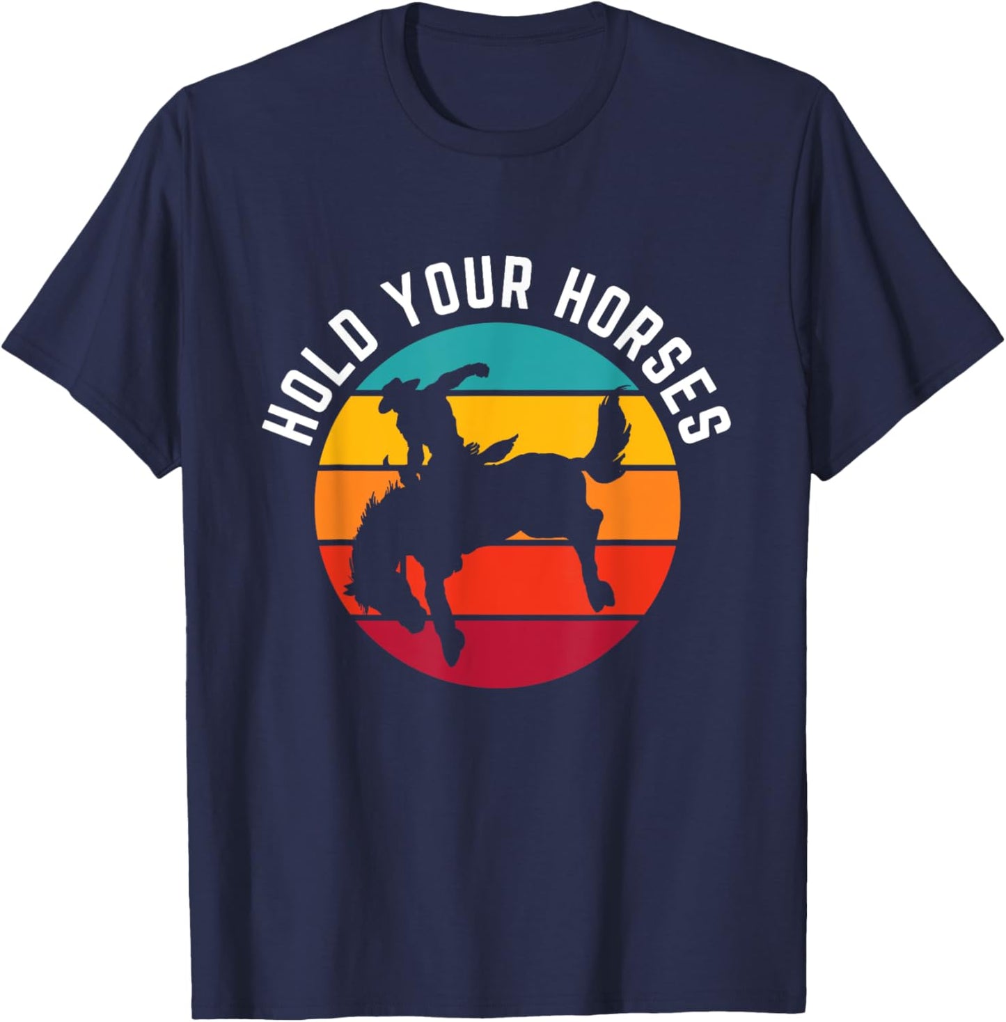 Hold Your Horses Funny Retro Western Cowboy Graphic T-Shirt - T-Shirt | Navy