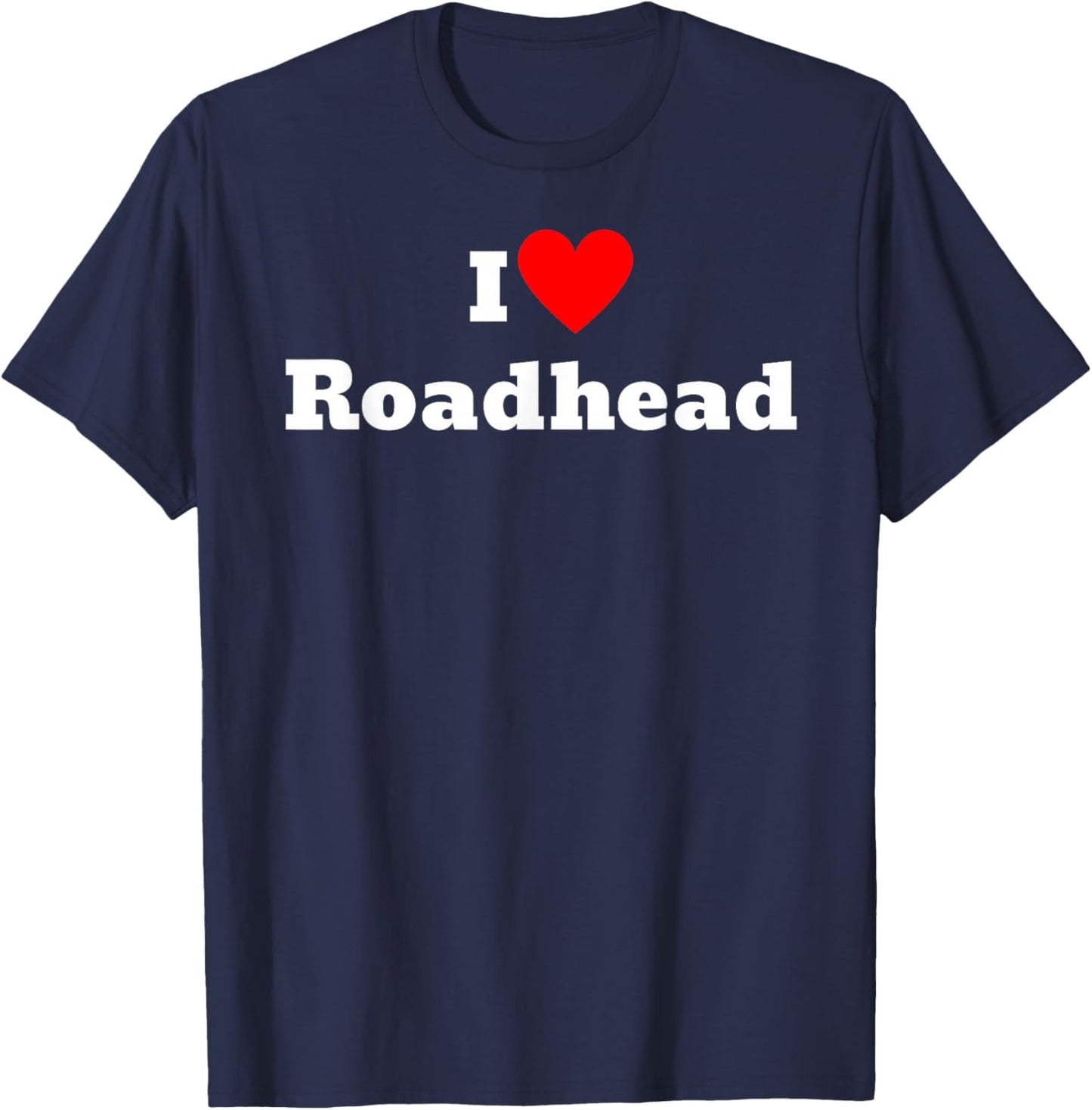 I love roadhead T-Shirt - T-Shirt | Navy