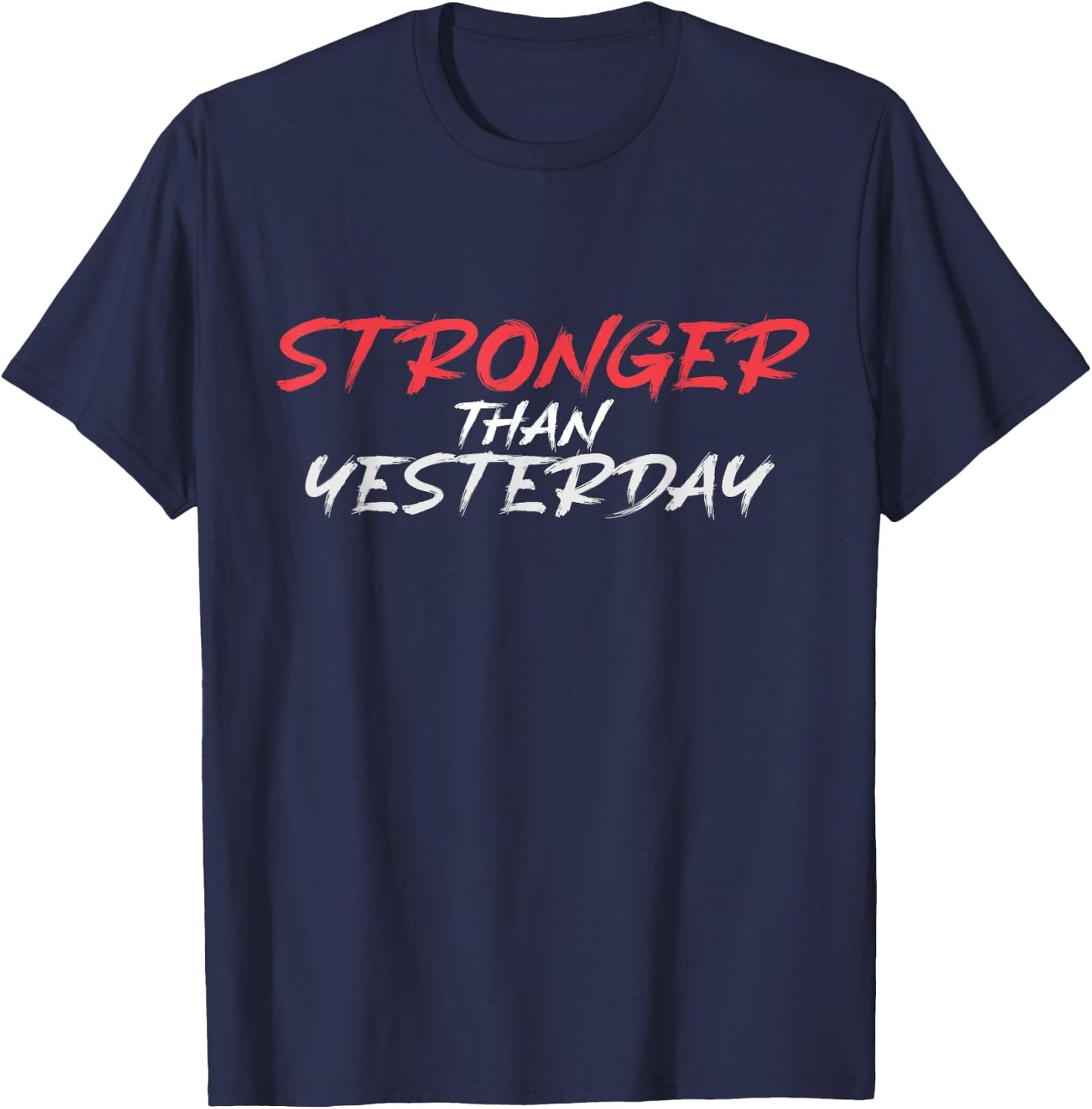 Stronger Than Yesterday Gym Workout Motivation T-Shirt - T-Shirt | Navy