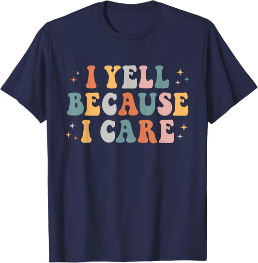 I Yell Because I Care Retro Groovy Design Men T-Shirt - T-Shirt | Navy