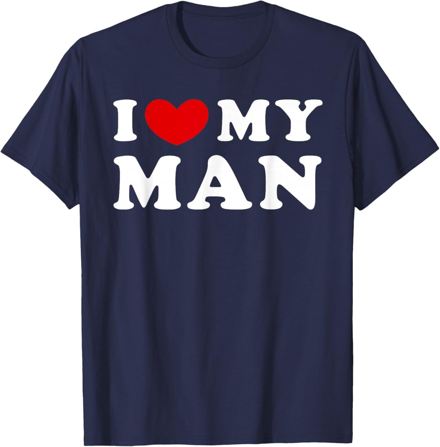 I Love My Man, I Heart My Man T-Shirt - T-Shirt | Navy