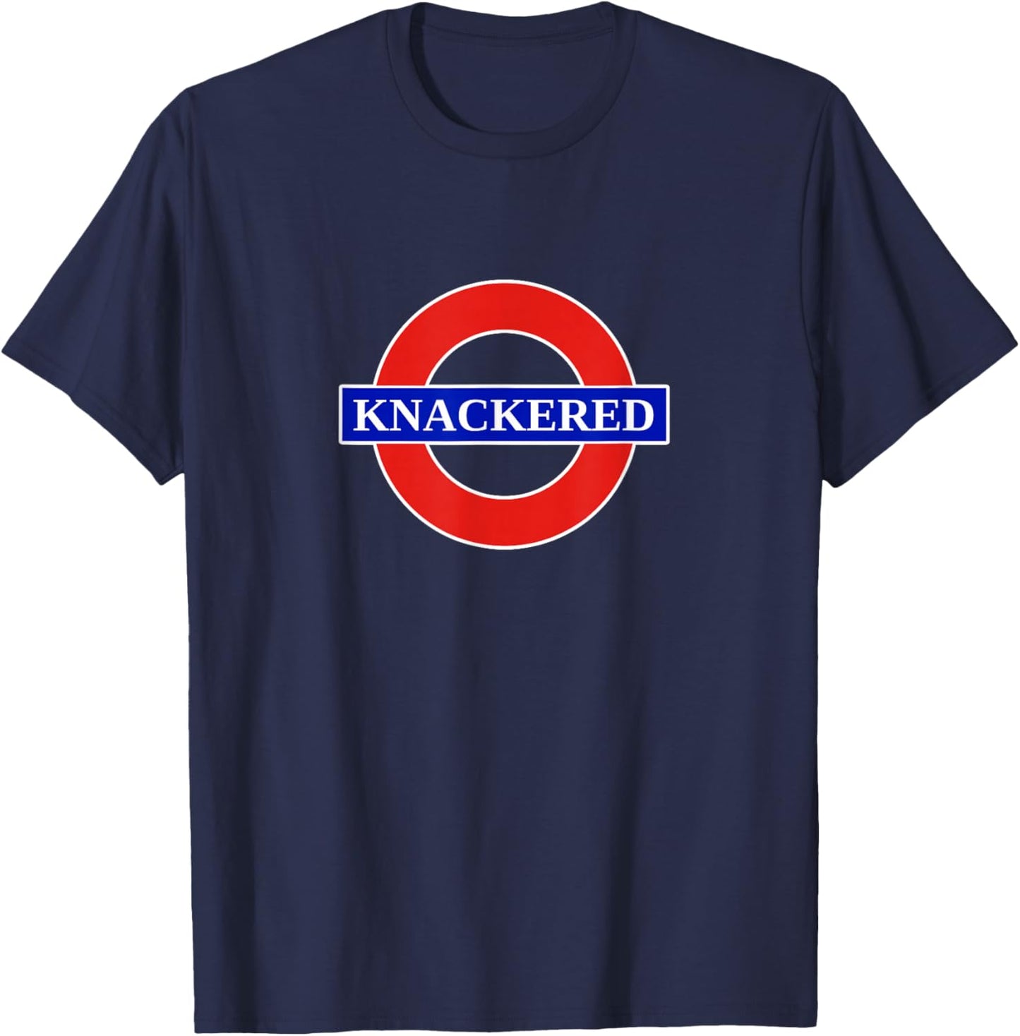 Knackered Funny UK British Slang United Kingdom England T-Shirt - T-Shirt | Navy