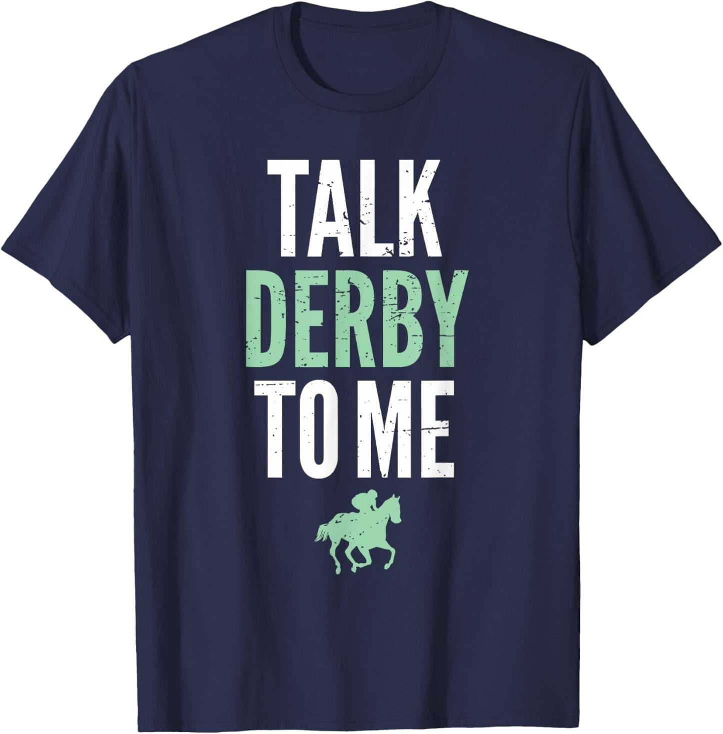 Talk Derby To Me Derby Day Horse Racing Kentucky Epsom T-Shirt - T-Shirt | Navy