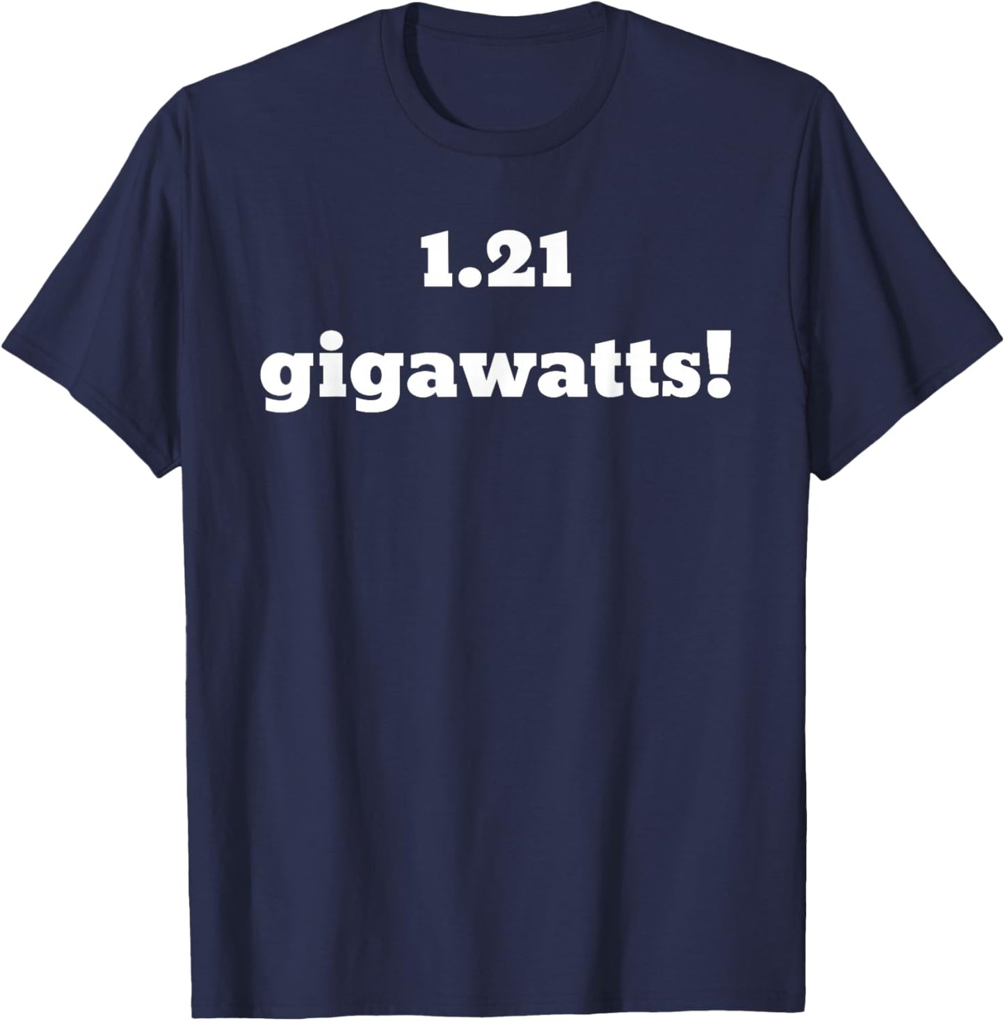 1.21 Gigawatts! T-Shirt - T-Shirt | Navy