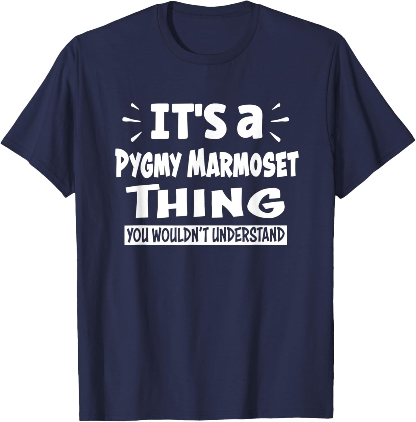 Pygmy Marmoset Thing You Wouldn't Understand Aninal Lovers T-Shirt - T-Shirt | Navy