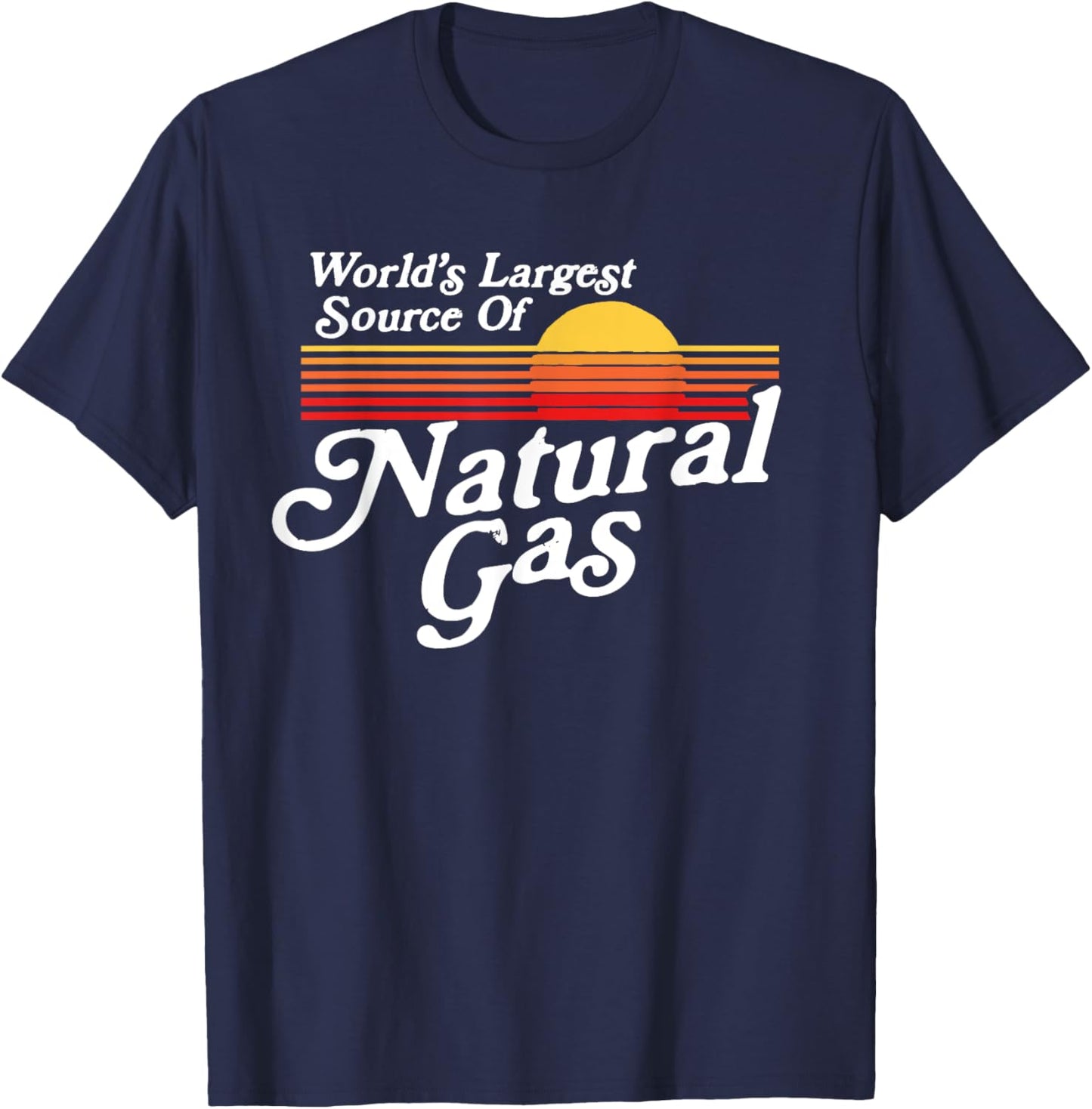 World's Largest Source of Natural Gas Funny Farting Joke T-Shirt - T-Shirt | Navy