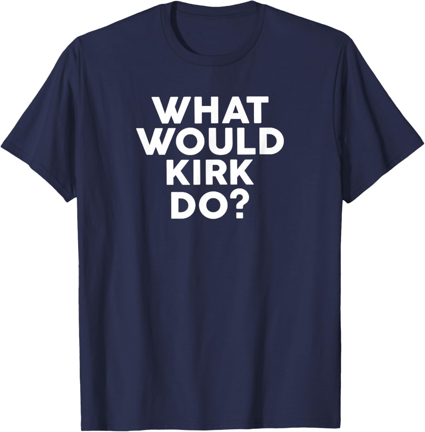 What Would KIRK Do? Design Name KIRK T-Shirt - T-Shirt | Navy