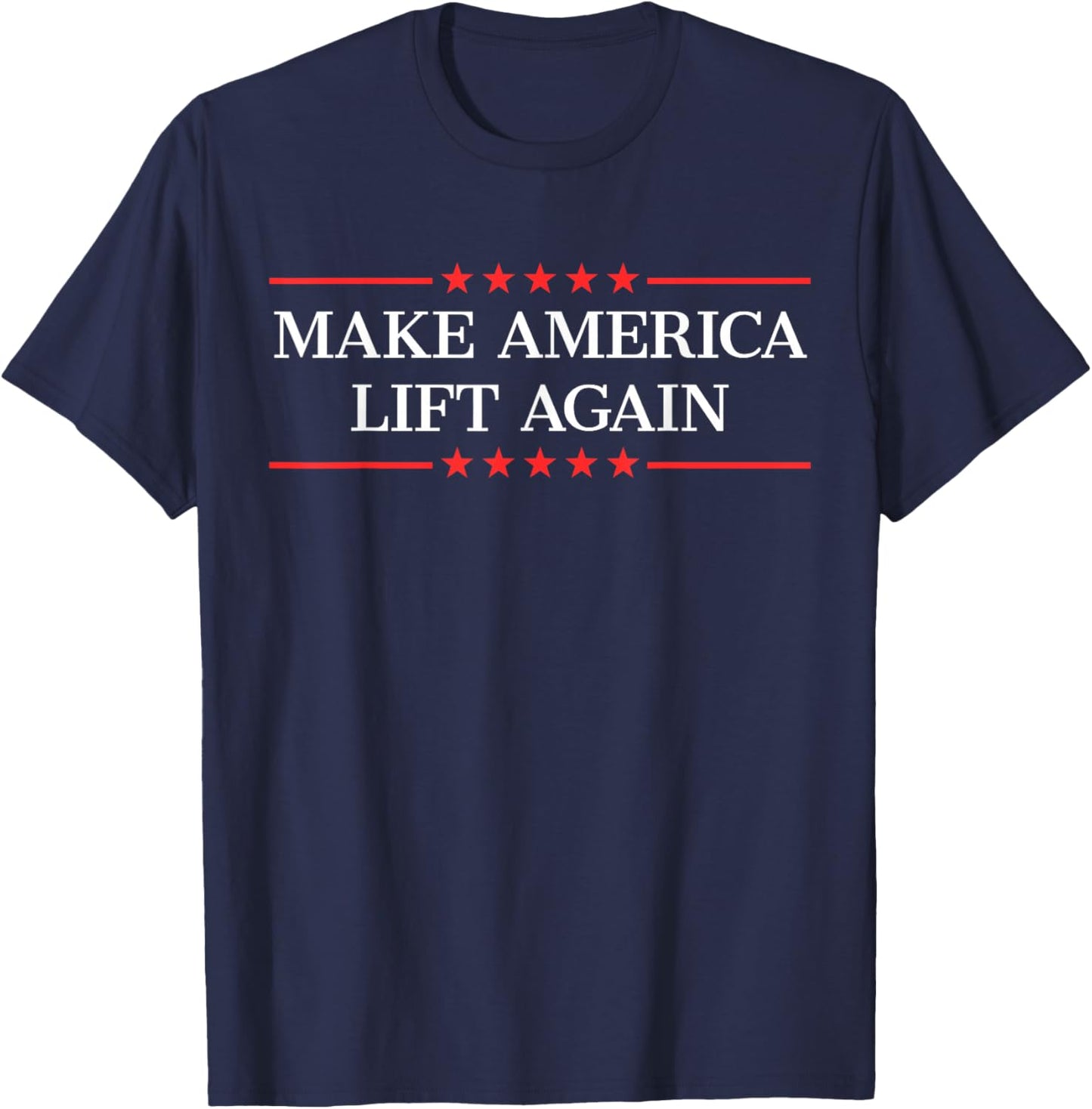 Make America Lift Again T-Shirt - T-Shirt | Navy