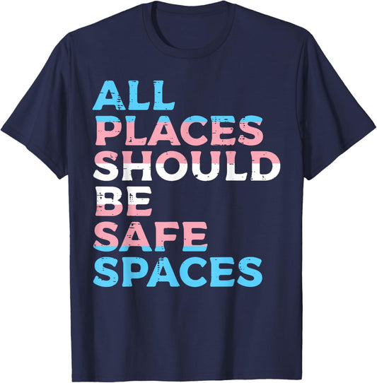 All Places Should Be Safe Space Transgender Trans Pride Flag T-Shirt - T-Shirt | Navy