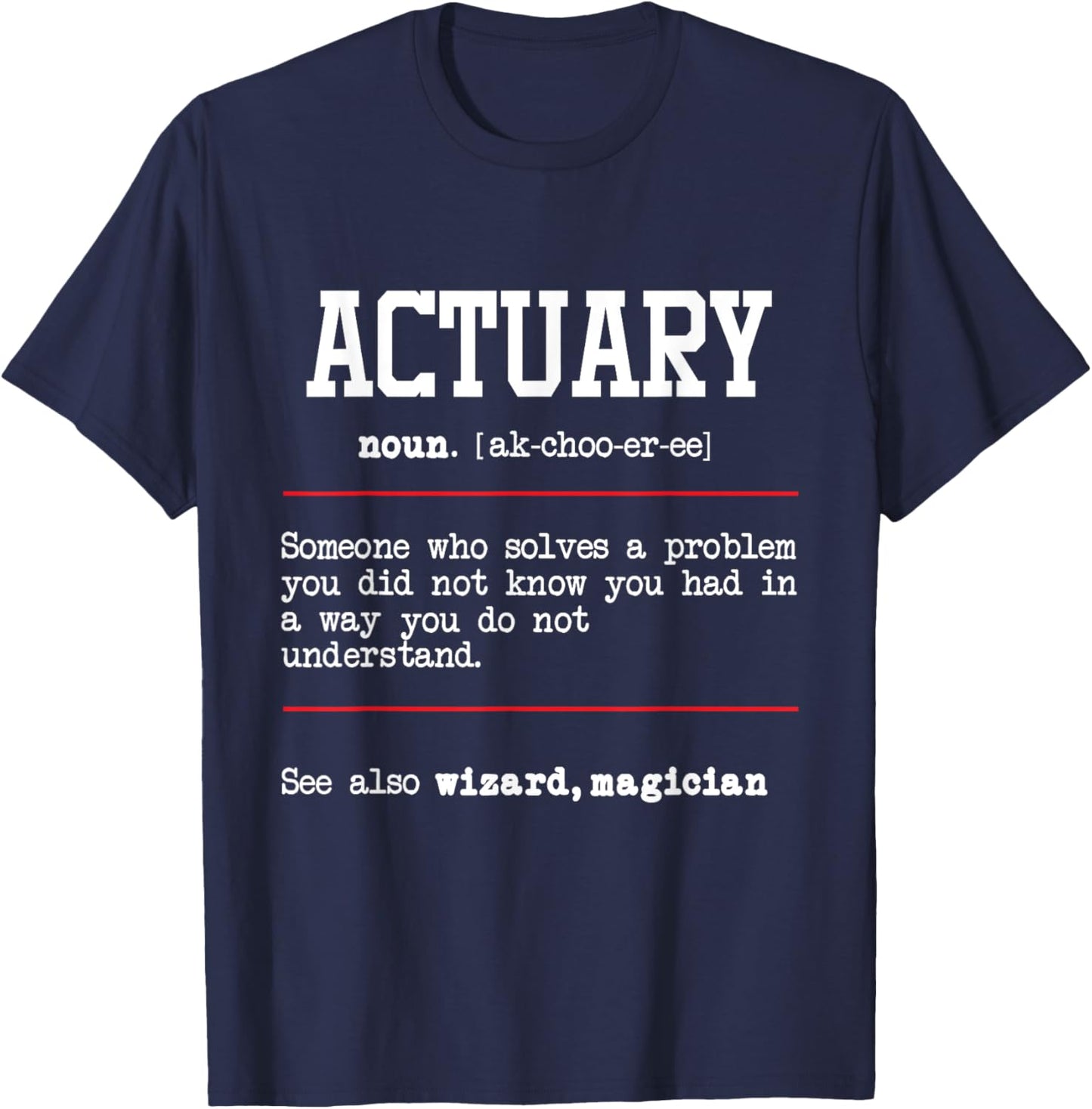 Actuary - Actuarial Analyst Data Scientist Math Teacher T-Shirt - T-Shirt | Navy