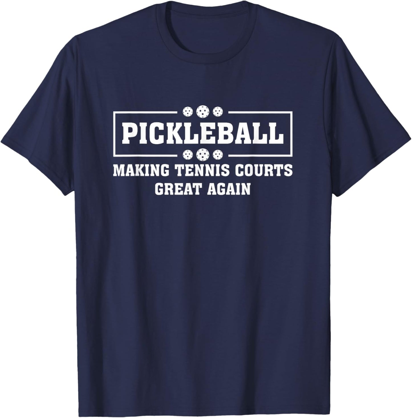 Pickleball Making Tennis Courts Great Again Funny T-Shirt - T-Shirt | Navy