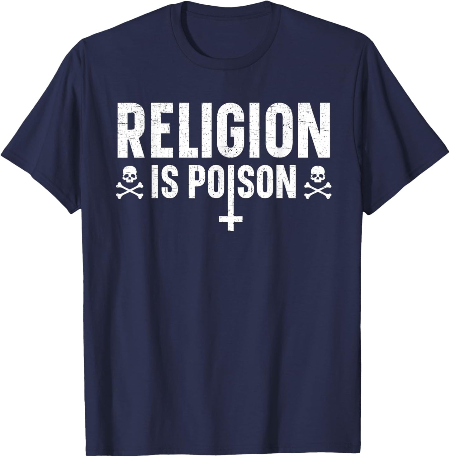 Religion Is Poison Anti-Religion Agnostic Blackcraft Atheist T-Shirt - T-Shirt | Navy
