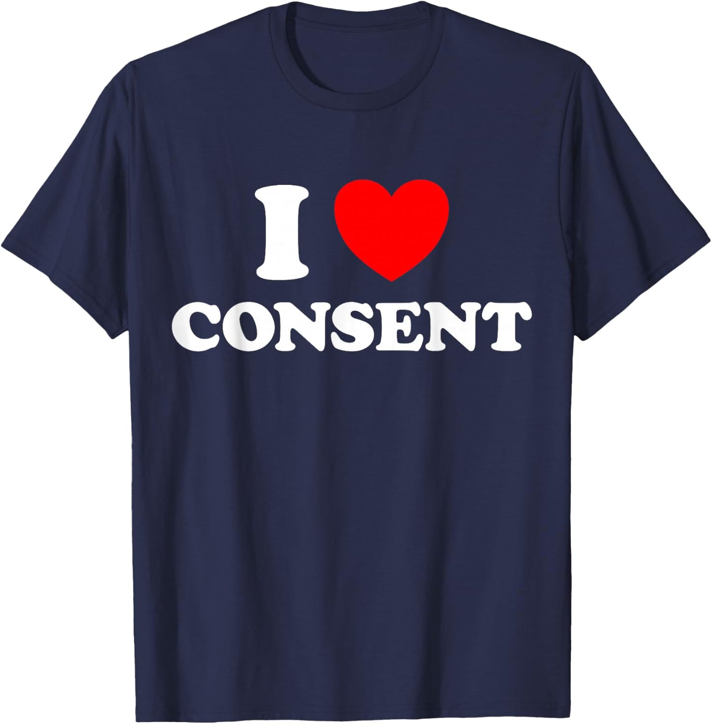 I Love Consent Funny Cute Sexy Consensual Respect Dating Fan T-Shirt - T-Shirt | Navy