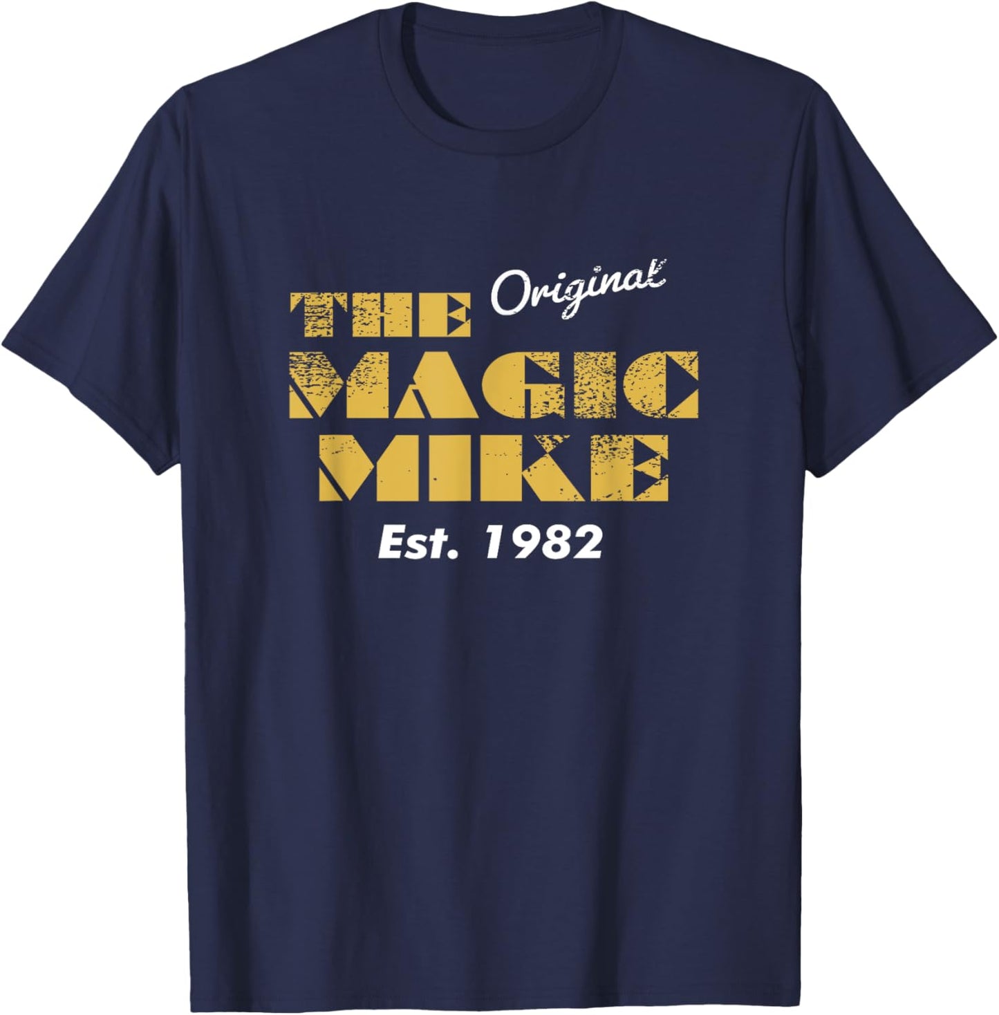 The Original Magic Mike Birthday 1982 T-Shirt - T-Shirt | Navy