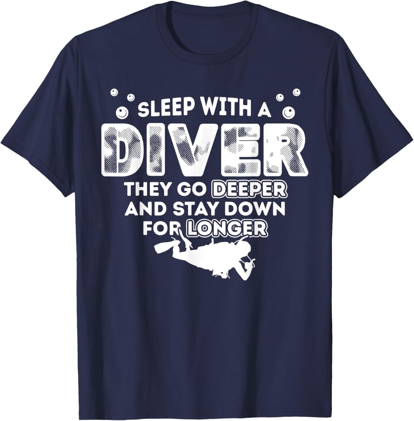 Sleep With A Scuba Diver They Go Deeper Stay Down For Longer T-Shirt - T-Shirt | Navy