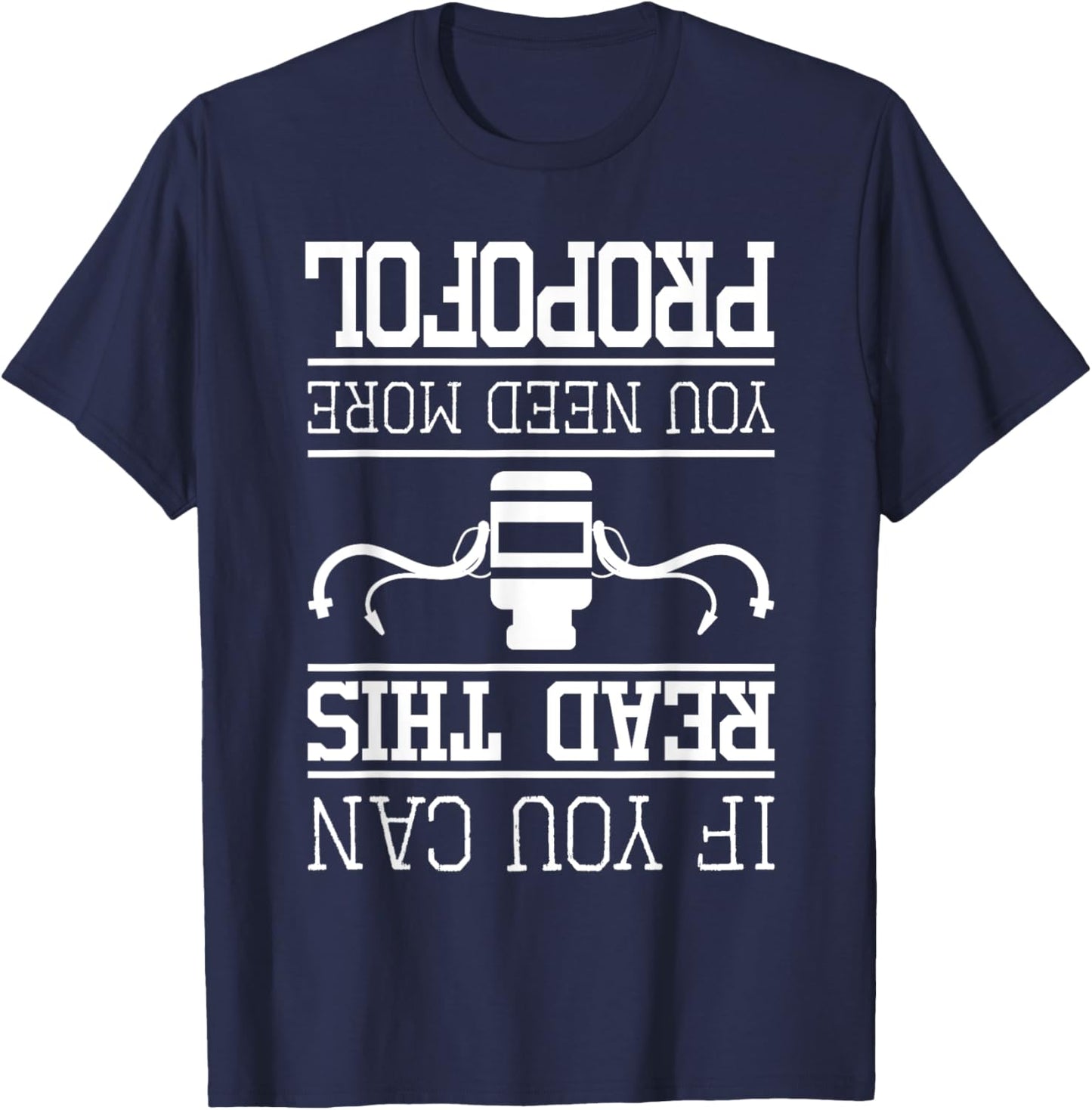 You Need More Propofol - Nurse Anesthetist Anesthesia T-Shirt - T-Shirt | Navy