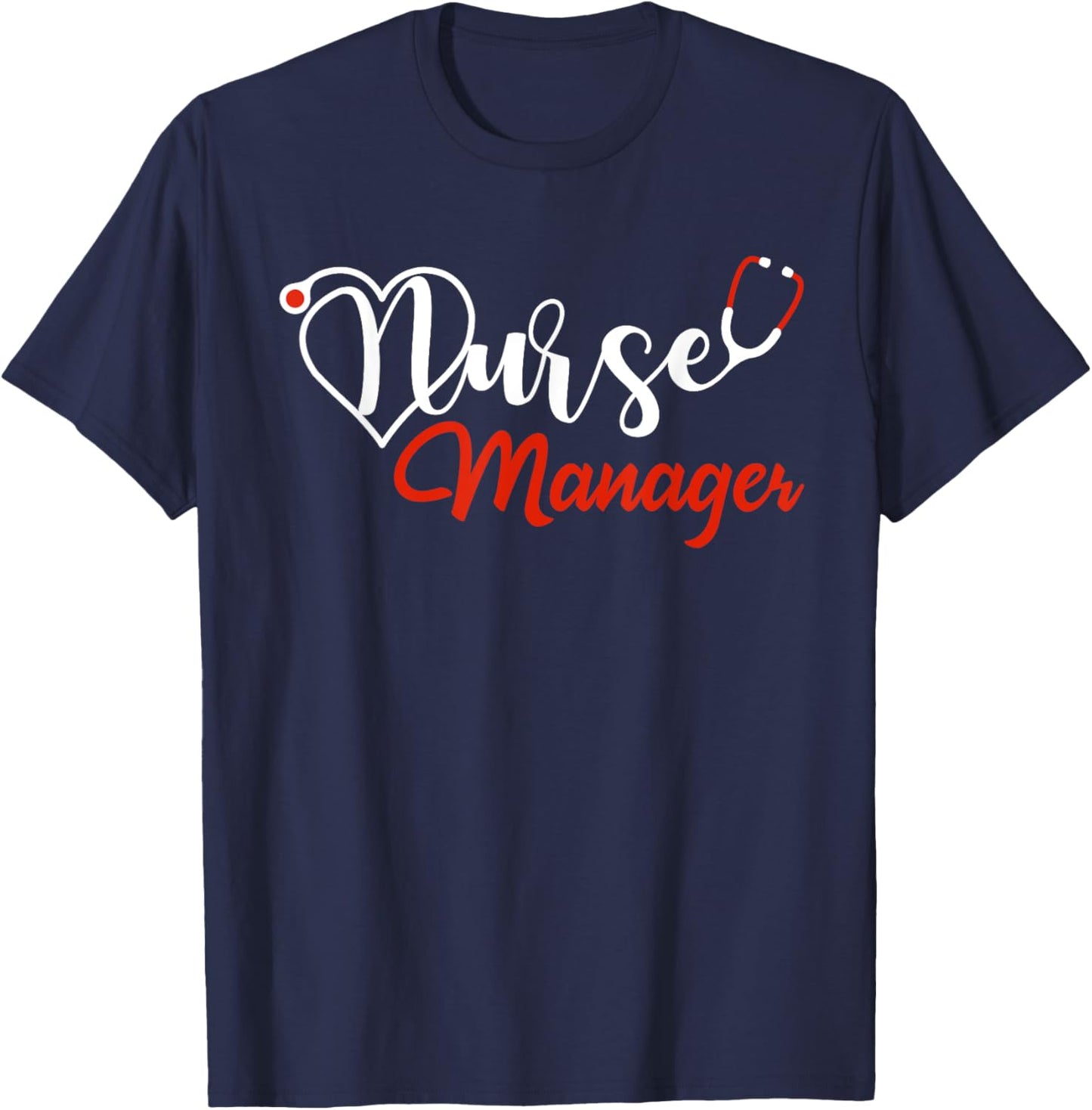 Nurse Manager Stethoscope Love Heart Nurse Manager Nursing T-Shirt - T-Shirt | Navy