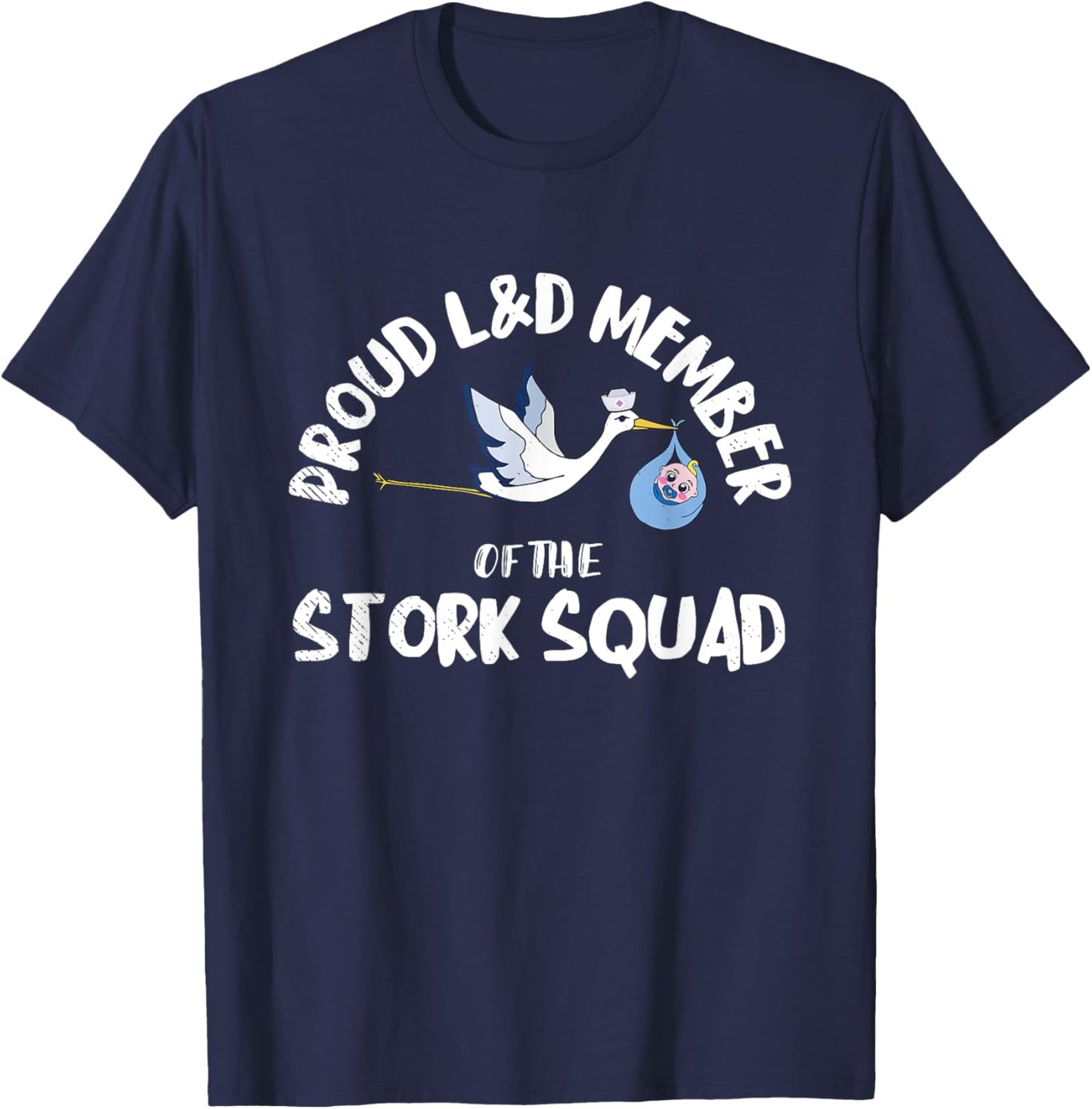 Proud L&D Member Of The Stork Squad Labor & Delivery Nurse T-Shirt - T-Shirt | Navy