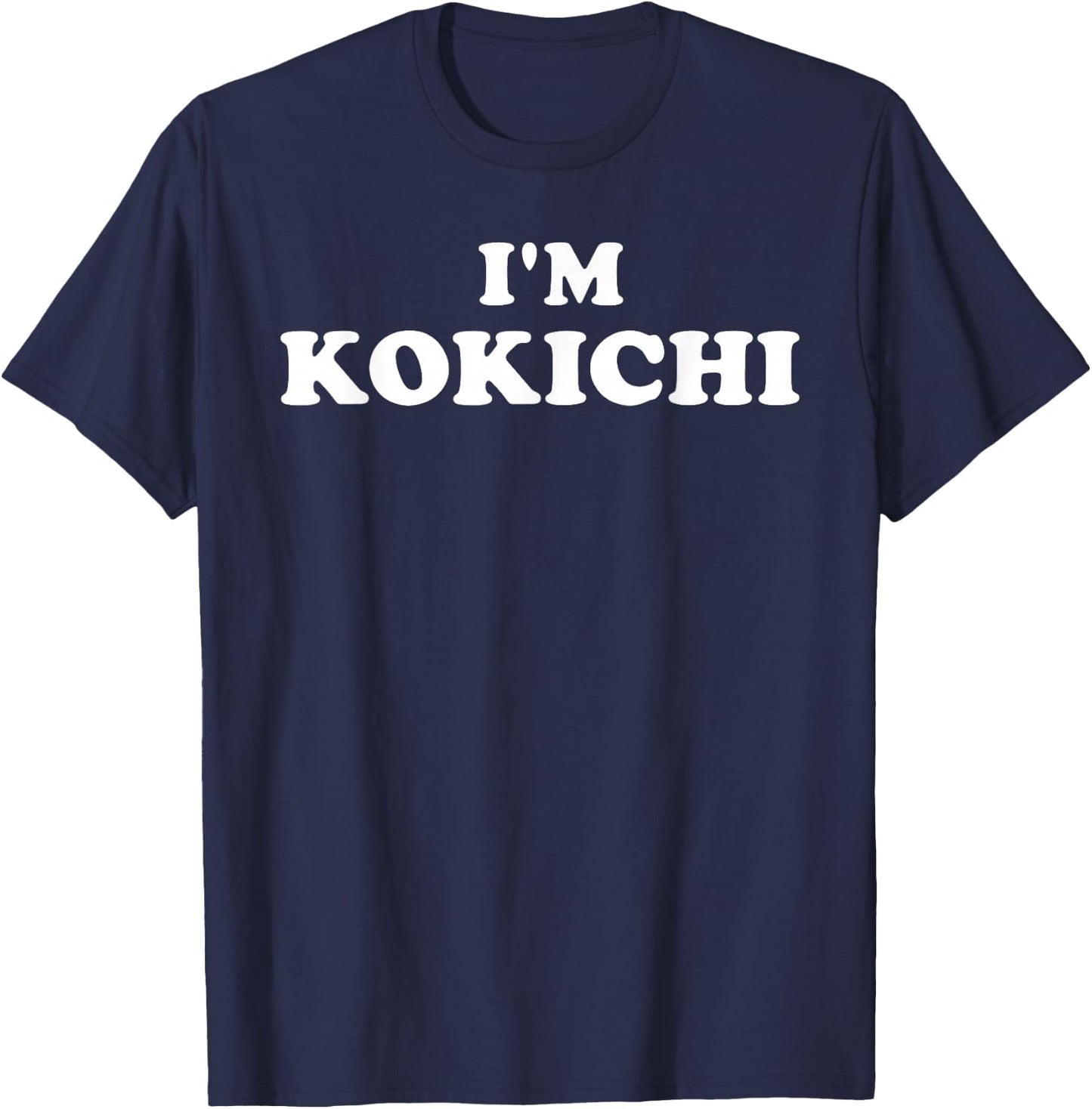 I'm Kokichi, I Am Kokichi, I Am Kokichi T-Shirt - T-Shirt | Navy