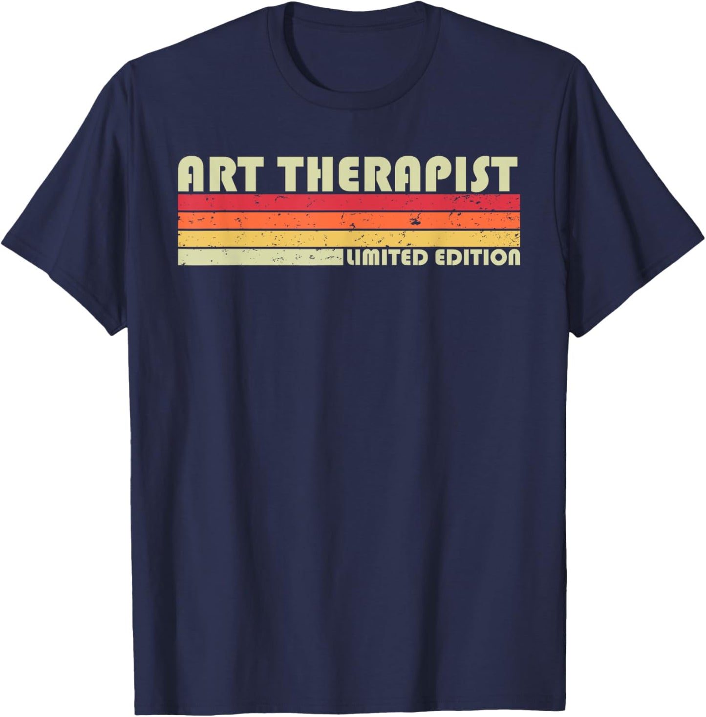 ART THERAPIST Funny Job Title Profession Birthday Worker T-Shirt - T-Shirt | Navy