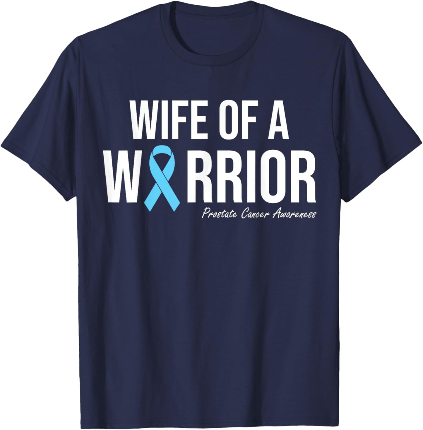 Family Prostate Cancer Awareness Light Blue Wife Warrior T-Shirt - T-Shirt | Navy