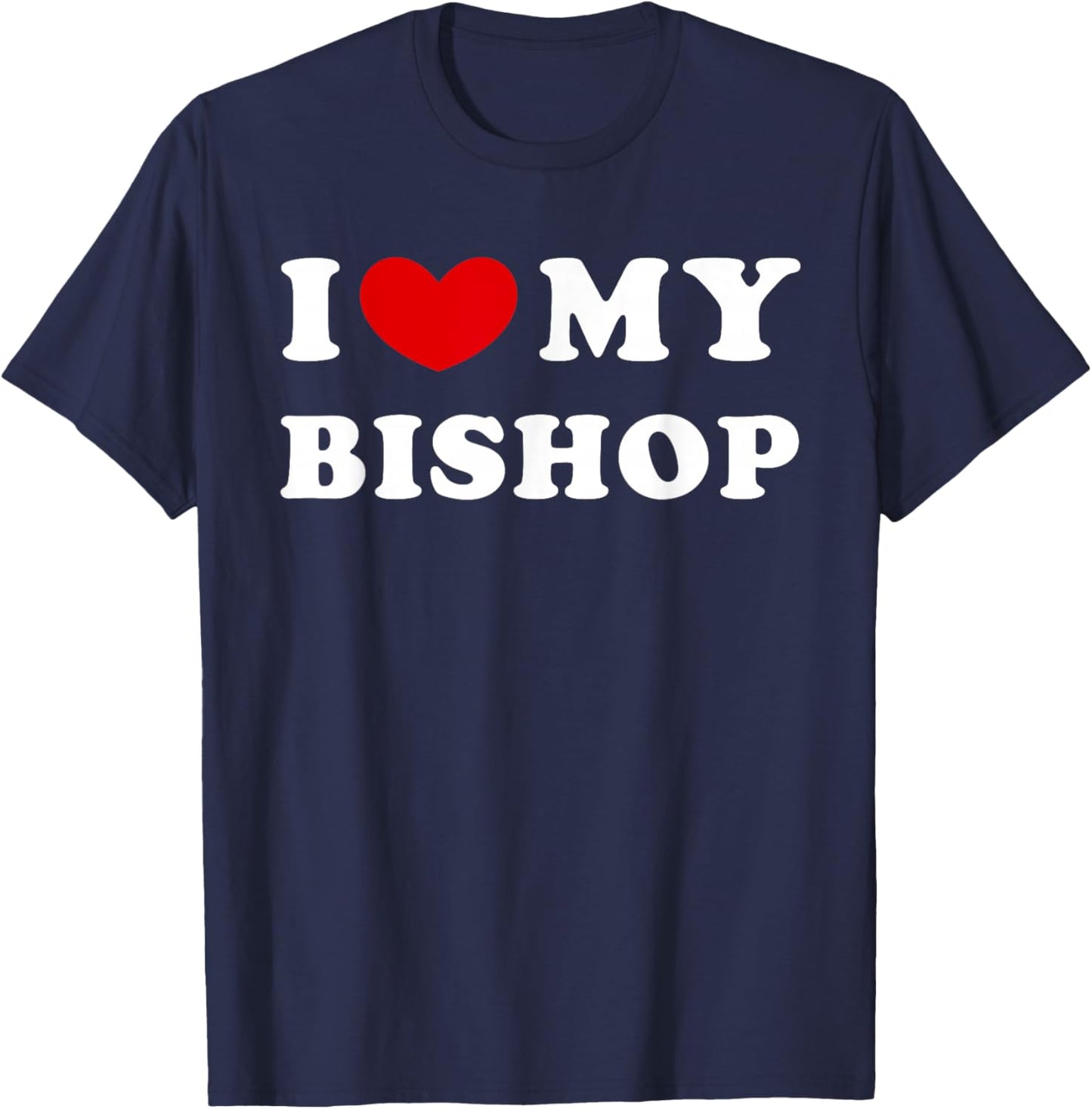 I Love My Bishop T-Shirt - T-Shirt | Navy