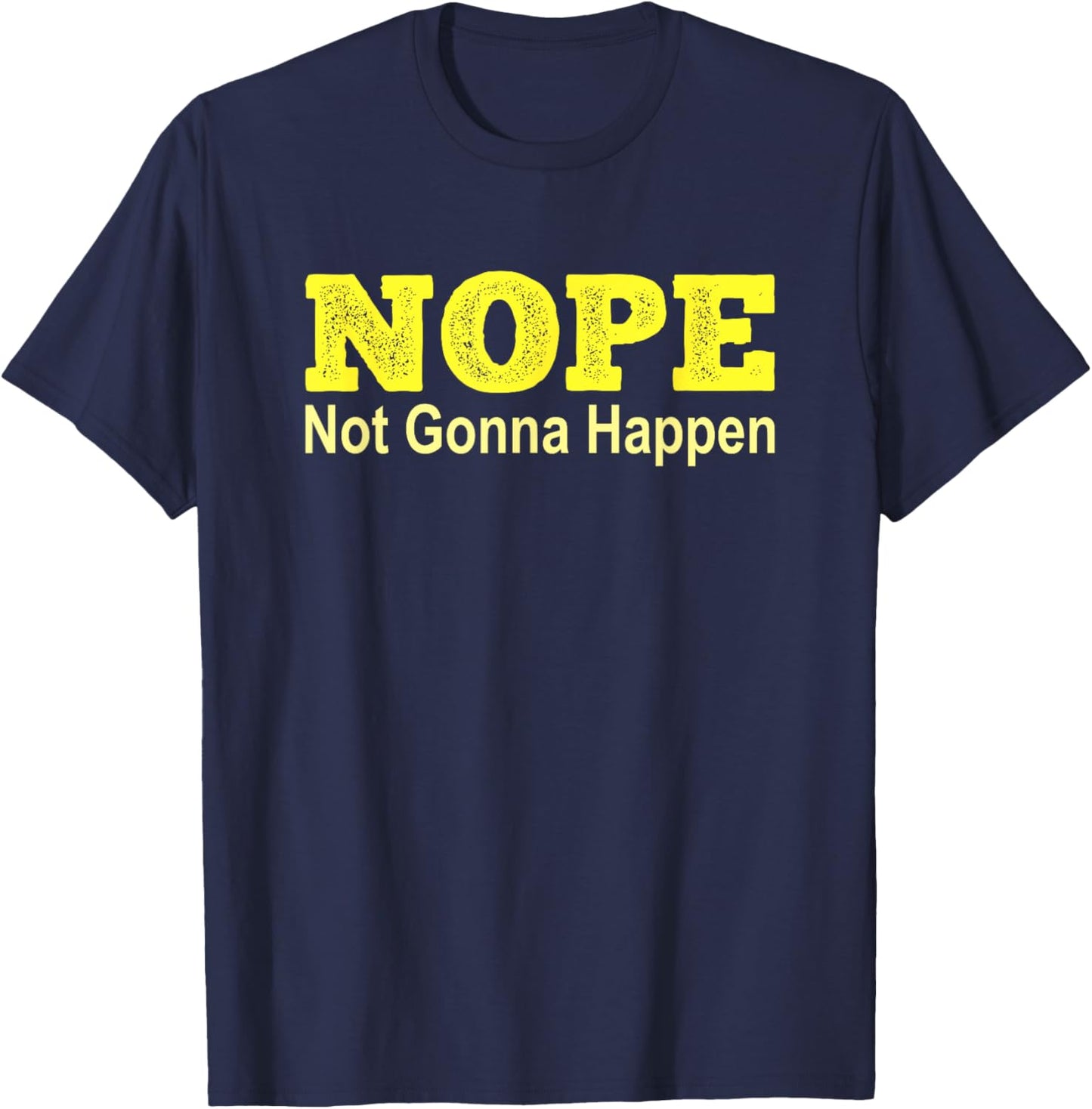 NOPE Not Gonna Happen Protest T-Shirt - T-Shirt | Navy