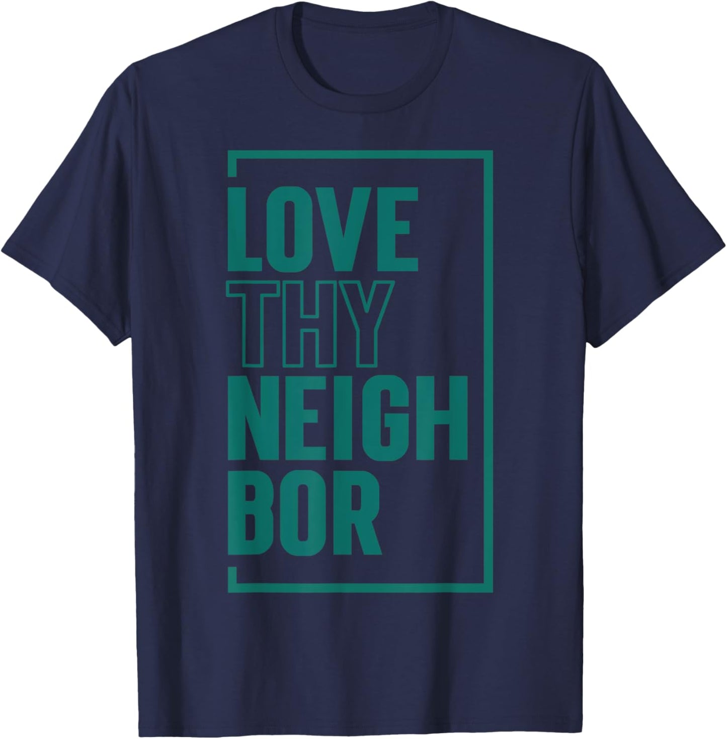 Love Thy Neighbor T-Shirt - T-Shirt | Navy