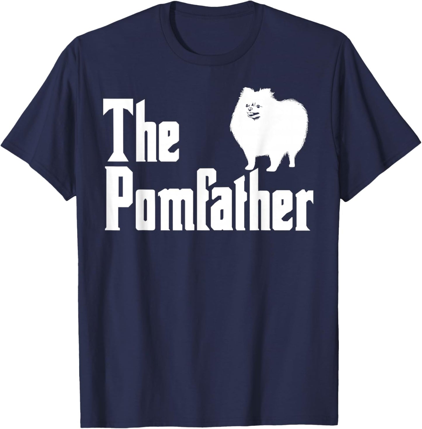 The Pomfather Pomeranian Daddy Pom Dog Lover Pomsky Owners T-Shirt - T-Shirt | Navy