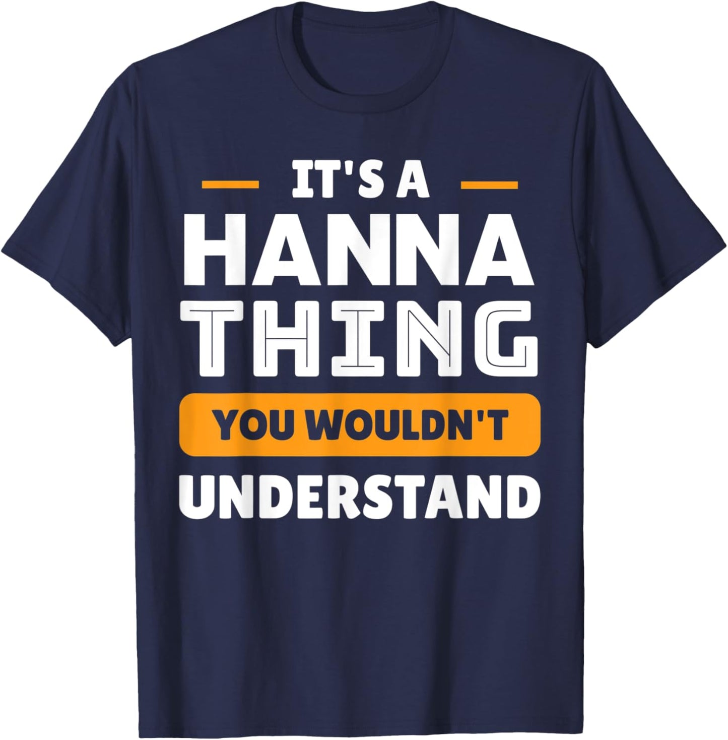 It's A Hanna Thing You Wouldn't Understand Custom T-Shirt - T-Shirt | Navy