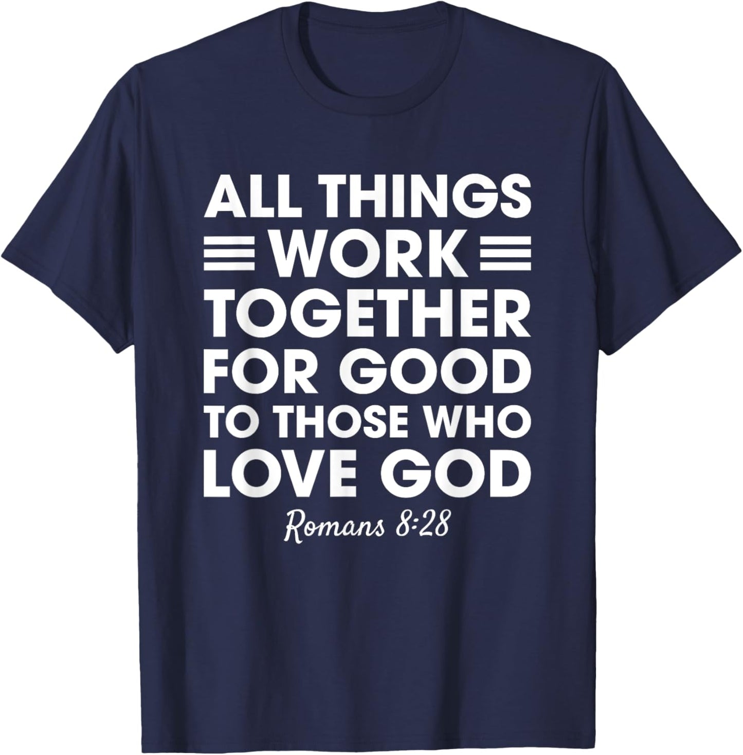 All Things Work Together For Good Romans 8:28 Christian T-Shirt - T-Shirt | Navy