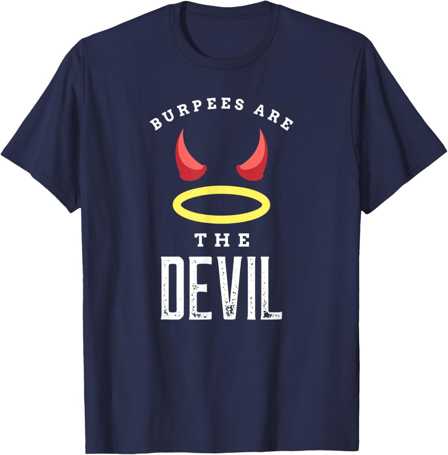 Burpees Are The Devil Gym Workout Funny Burpees T-Shirt - T-Shirt | Navy