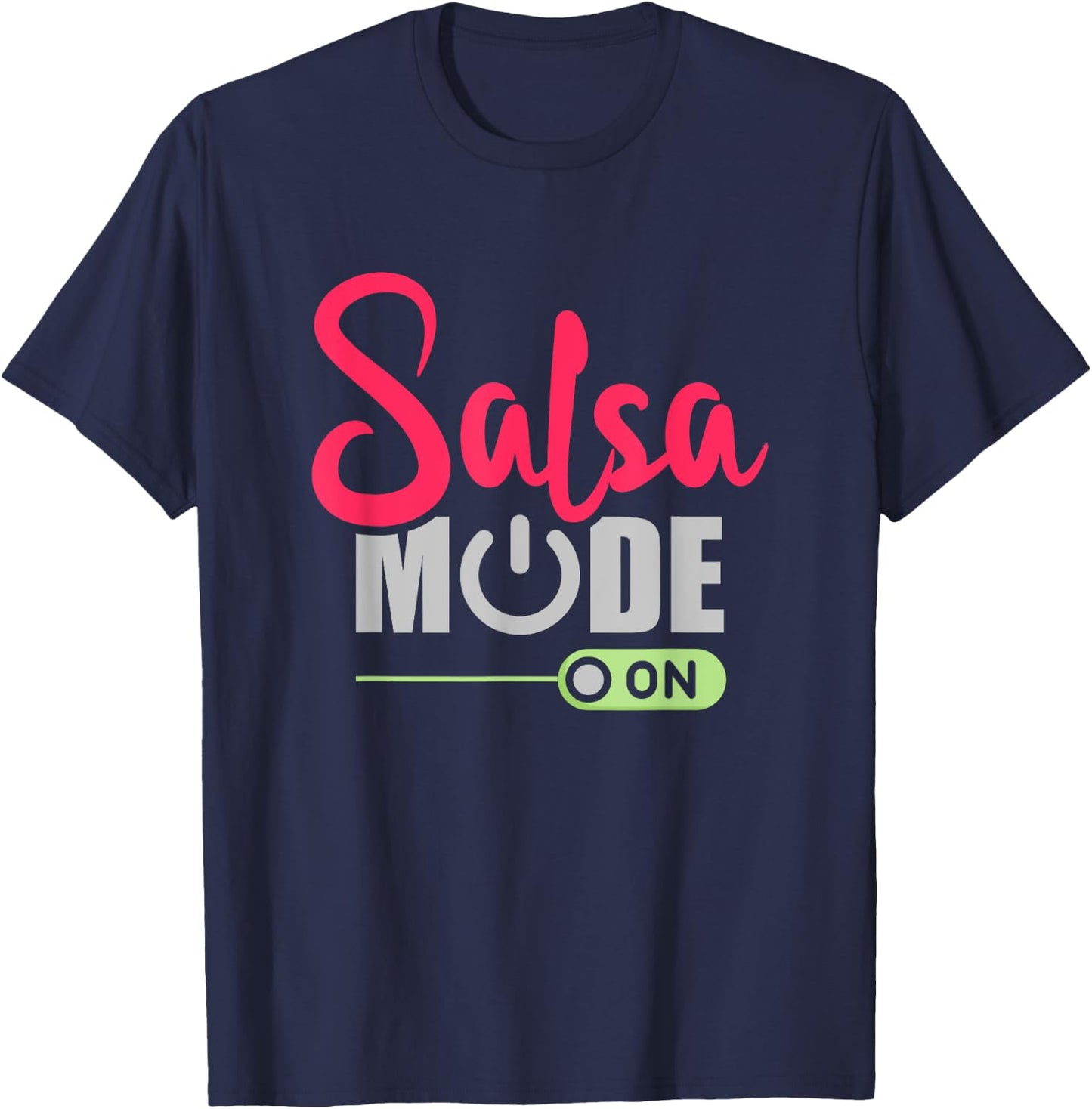 Salsa Mode On, Funny Salsa Dancing, Dance, Salsa Dancer T-Shirt - T-Shirt | Navy