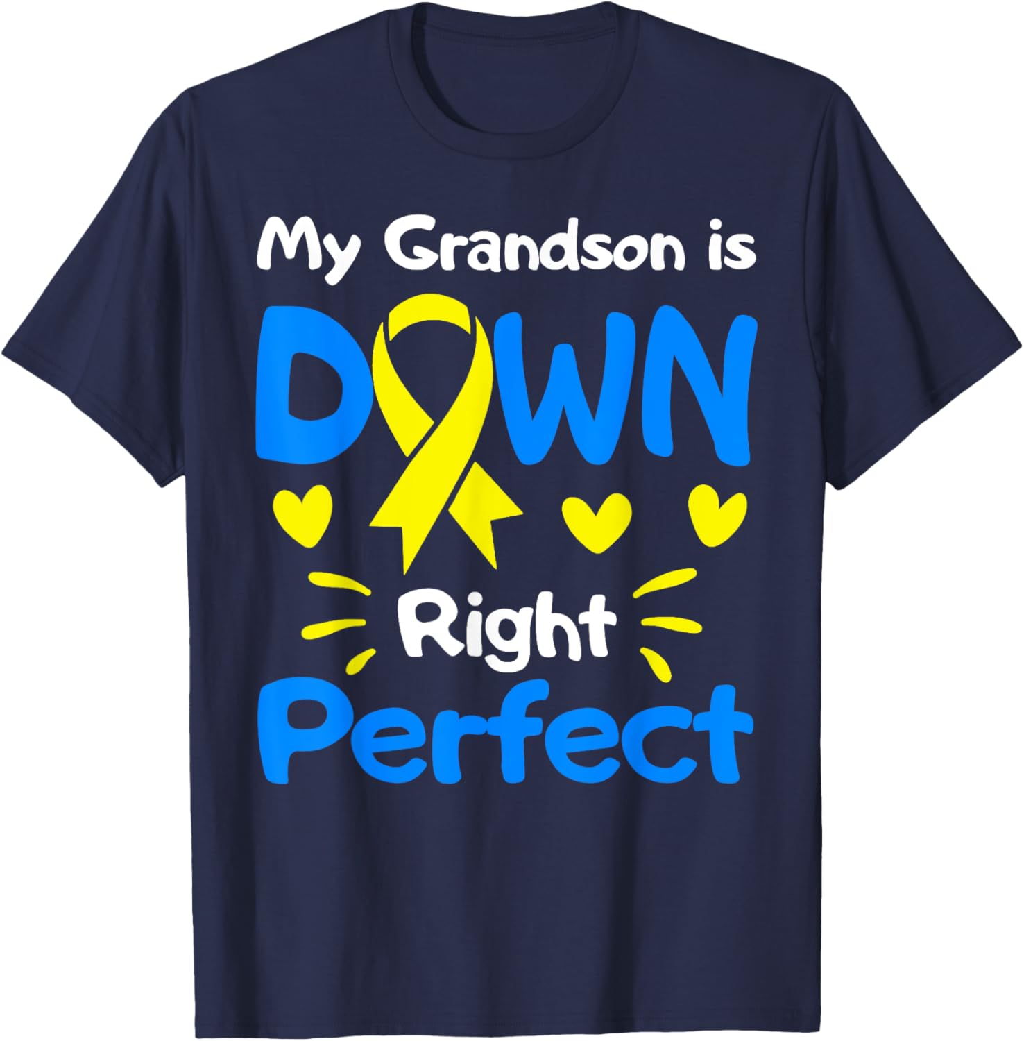 My Grandson Is Down Right Perfect Down Syndrome Awareness T-Shirt - T-Shirt | Navy