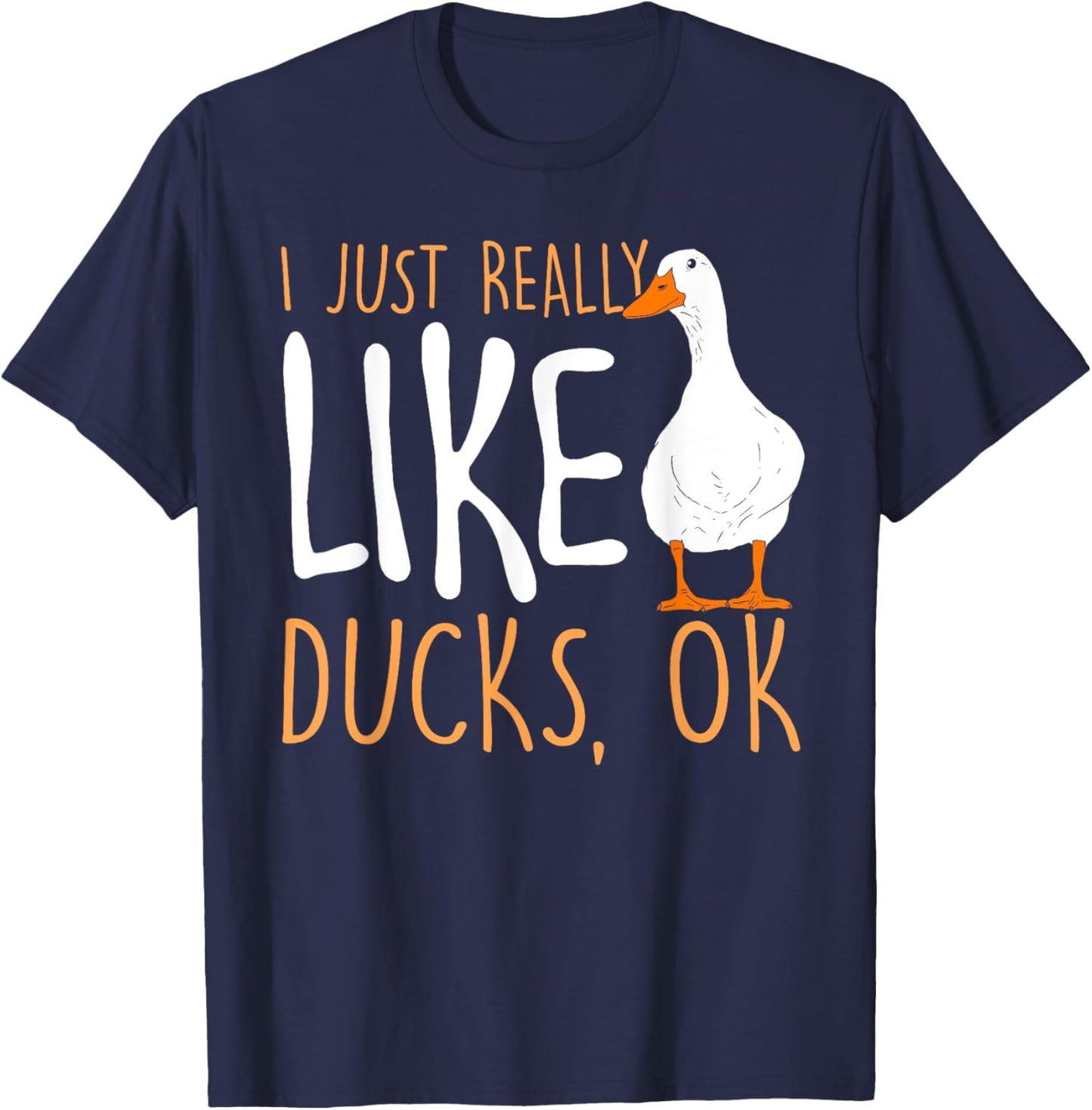 I Just Really Like Ducks - Duck Lover T-Shirt - T-Shirt | Navy
