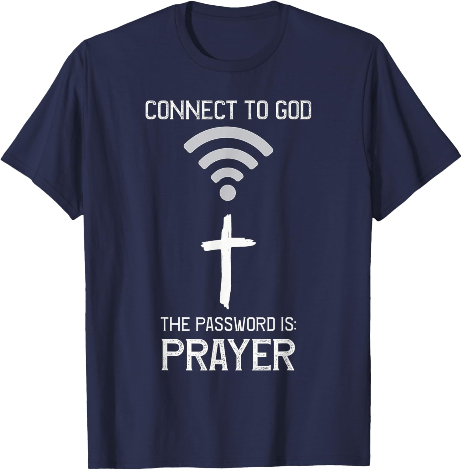 Christian Bible, Connect to God the Password is PRAYER Faith T-Shirt - T-Shirt | Navy