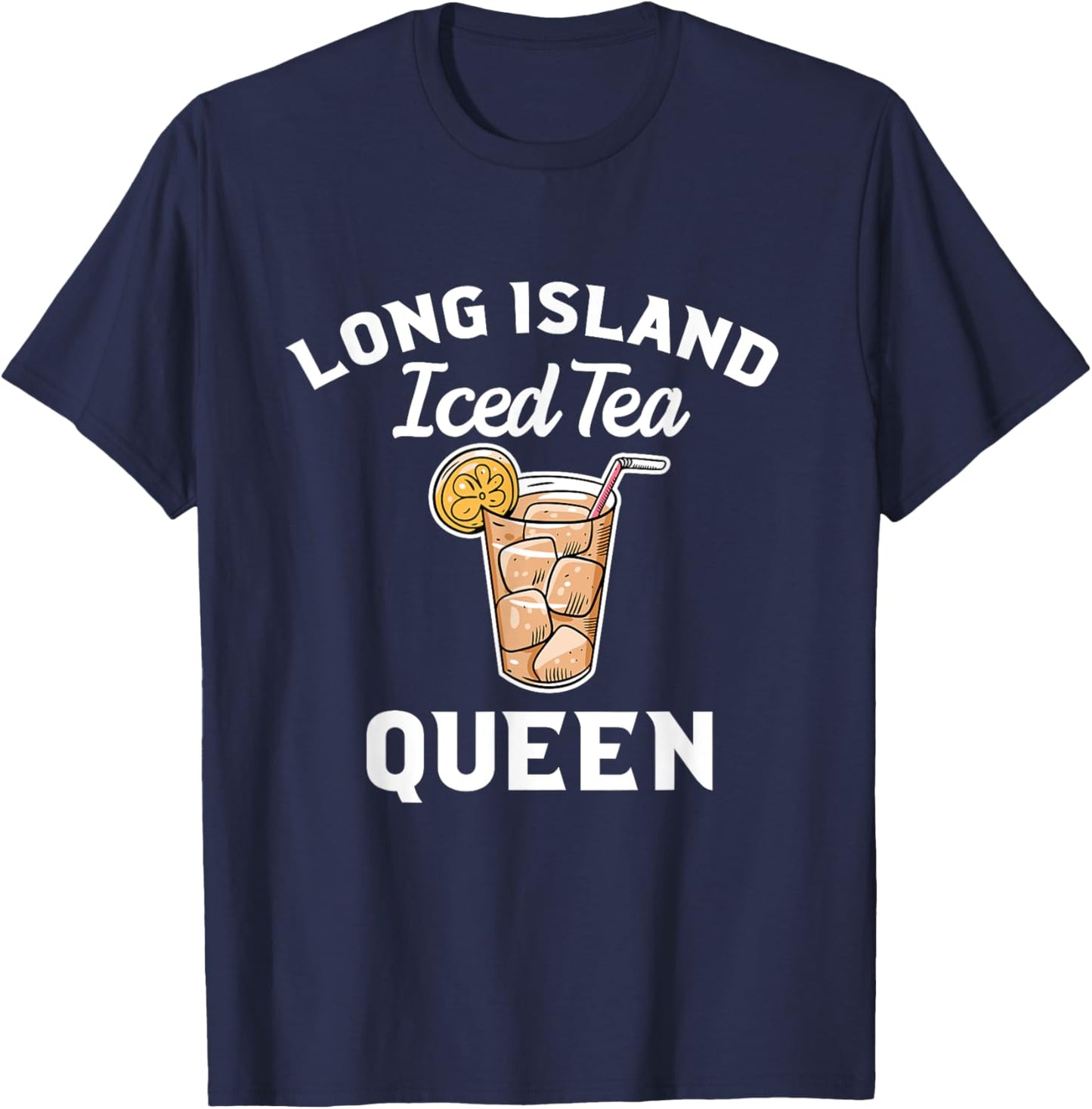 Long Island Iced Tea Present For Queen Quote T-Shirt - T-Shirt | Navy